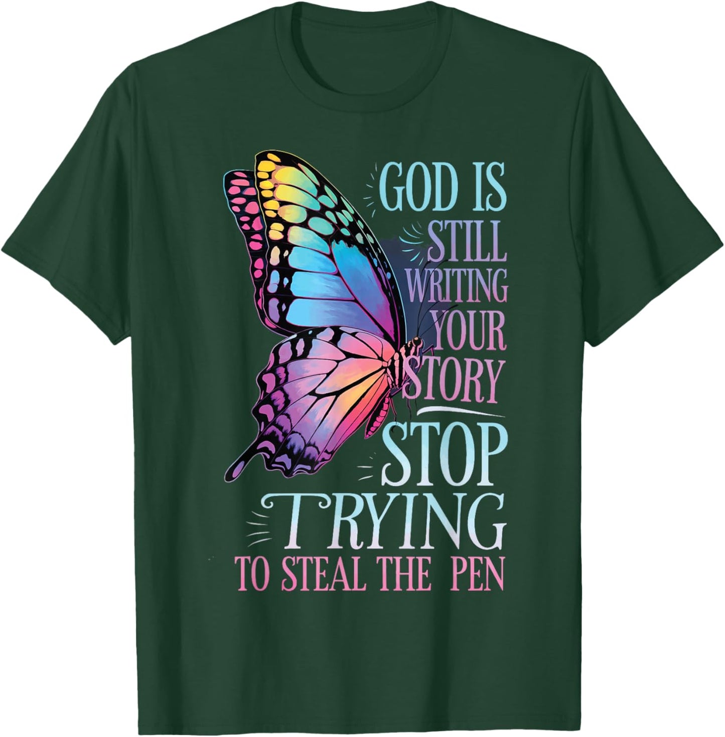 God Is Still Writing Stop Trying To Steal The Pen T-Shirt - T-Shirt | Forest