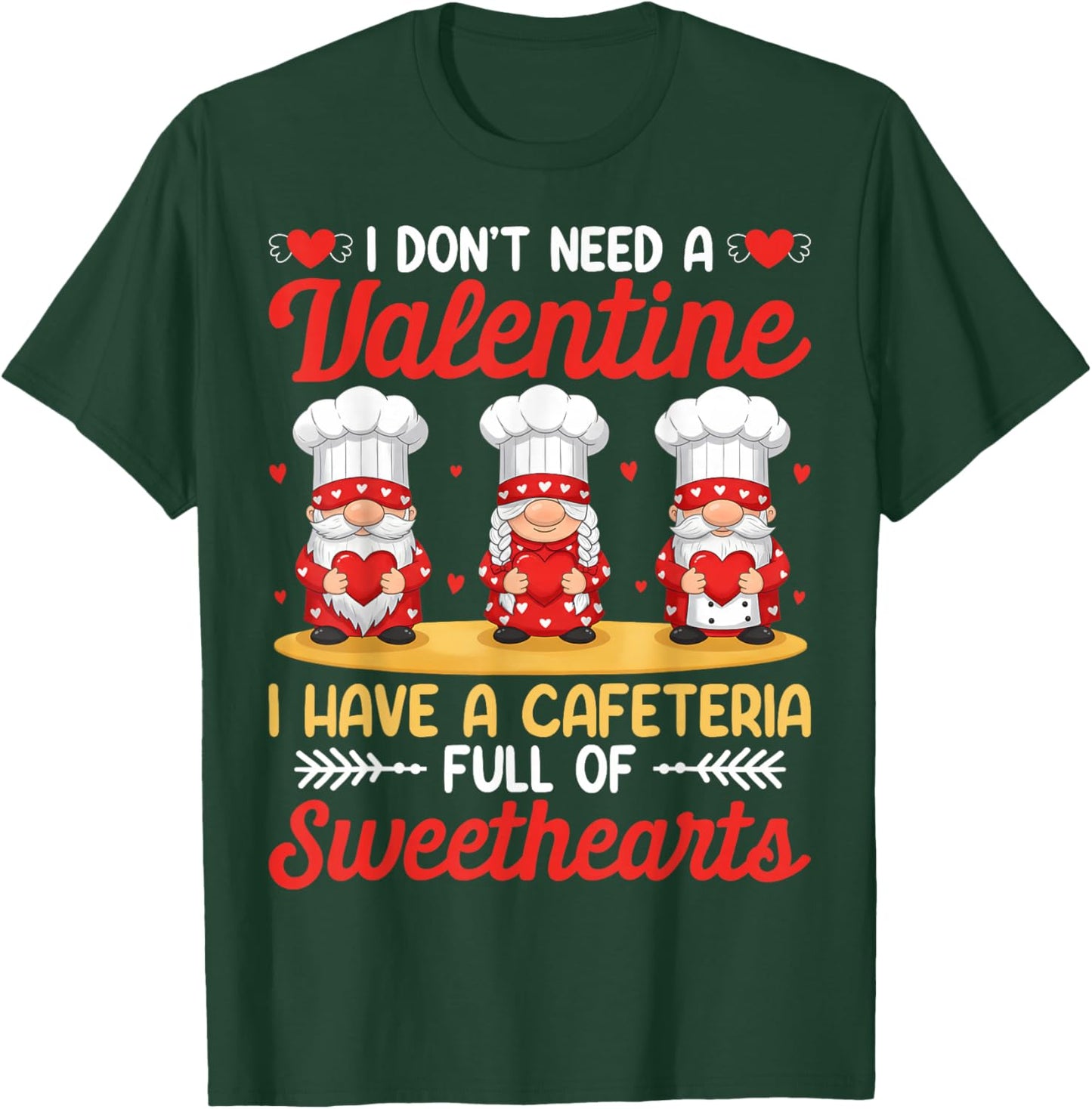 I Have A Cafeteria Full Of Sweethearts Lunch Lady Valentine T-Shirt - T-Shirt | Forest