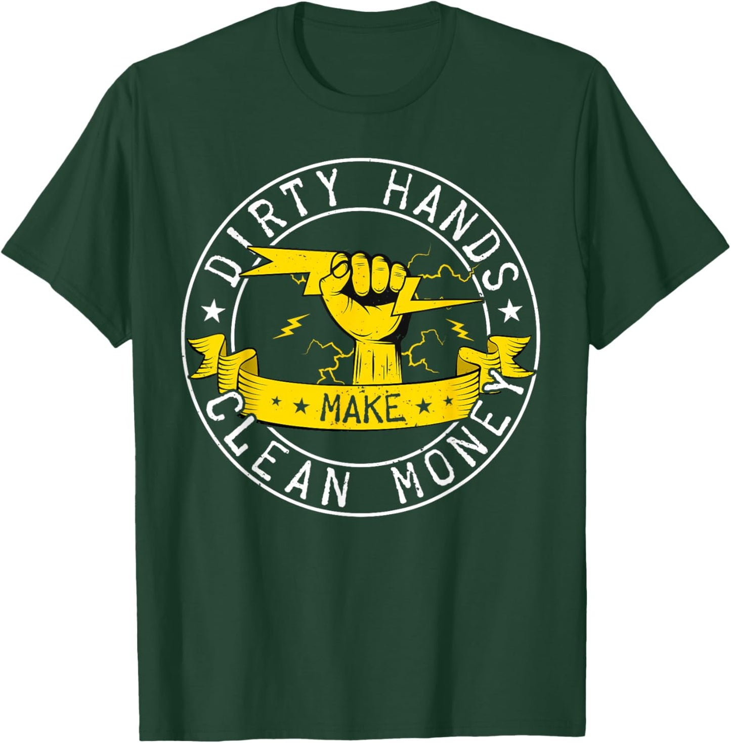 Dirty Hands But My Money Is Clean Electrician Linemen T-Shirt - T-Shirt | Forest