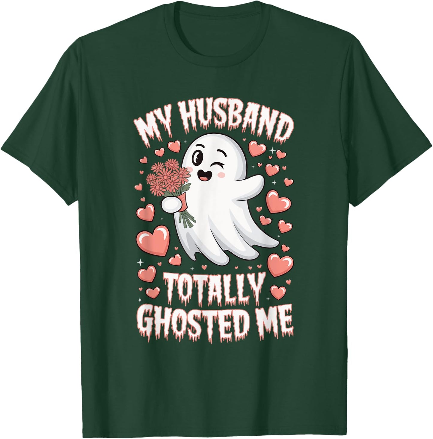 My Husband Totally Ghosted Me T-Shirt - T-Shirt | Forest