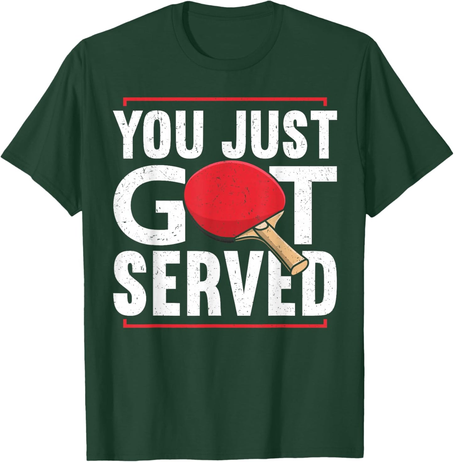You Just Got Served | Funny Table Tennis T-Shirt - T-Shirt | Forest