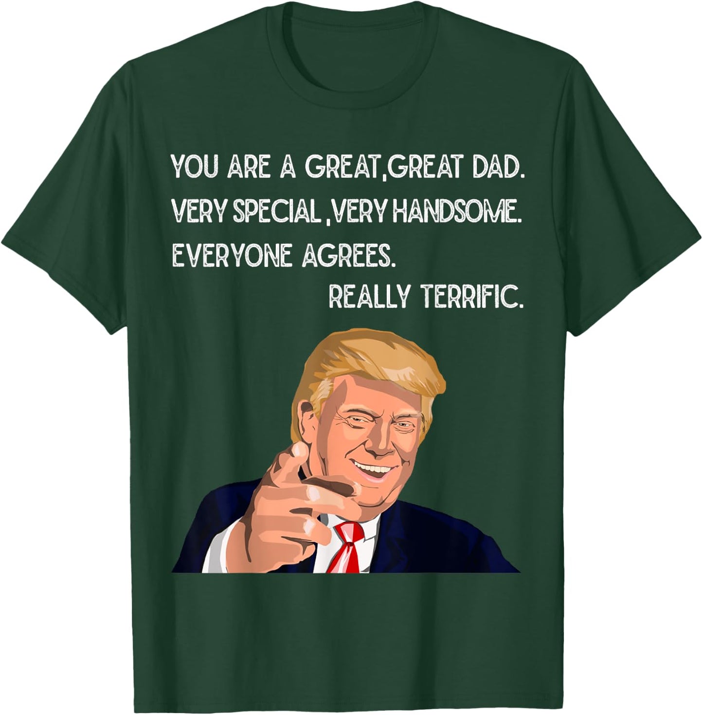 Funny Trump Great Dad Father's Day Really Terrific Daddy T-Shirt - T-Shirt | Forest