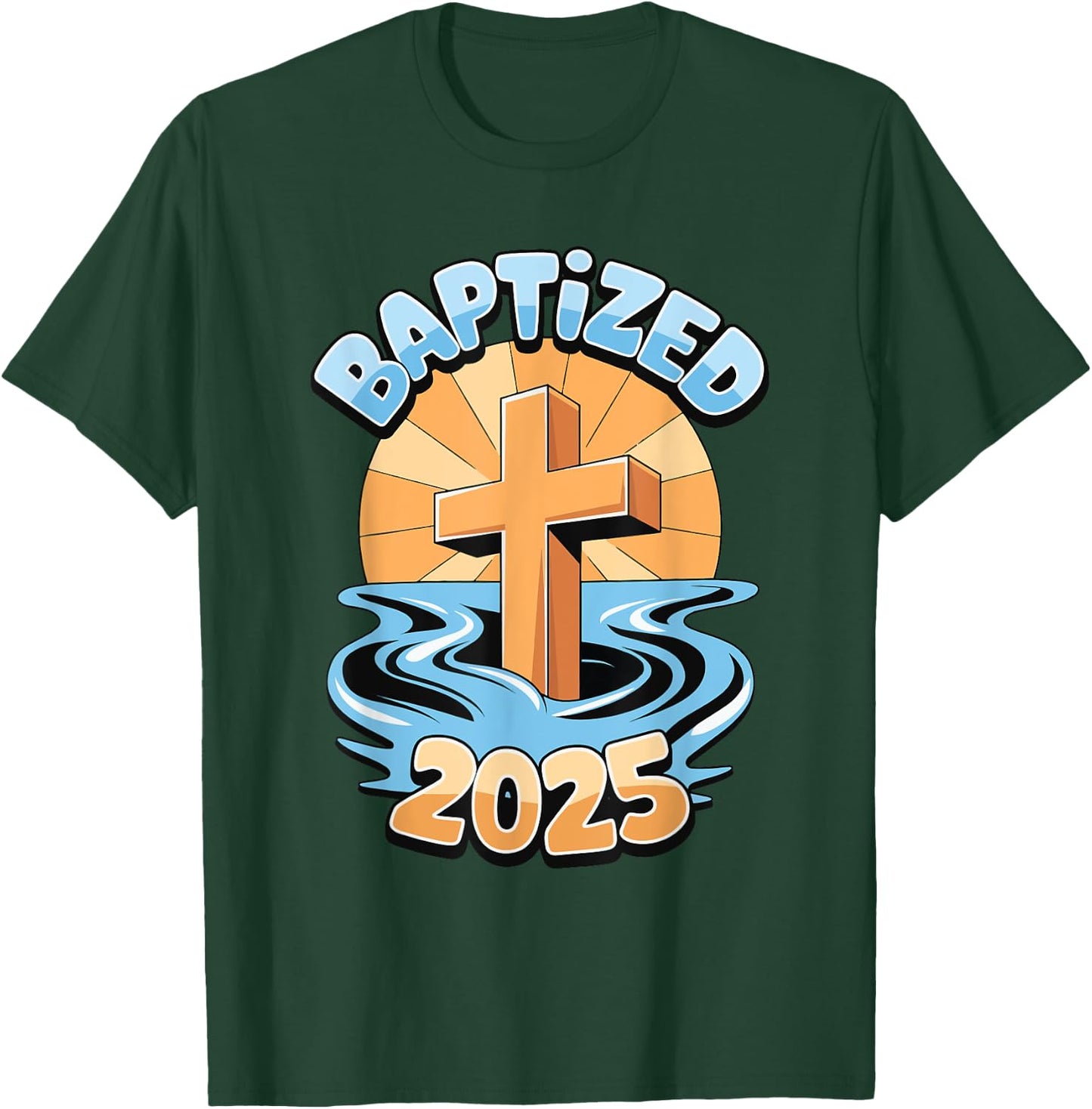 Baptized 2025 T-Shirt - T-Shirt | Forest