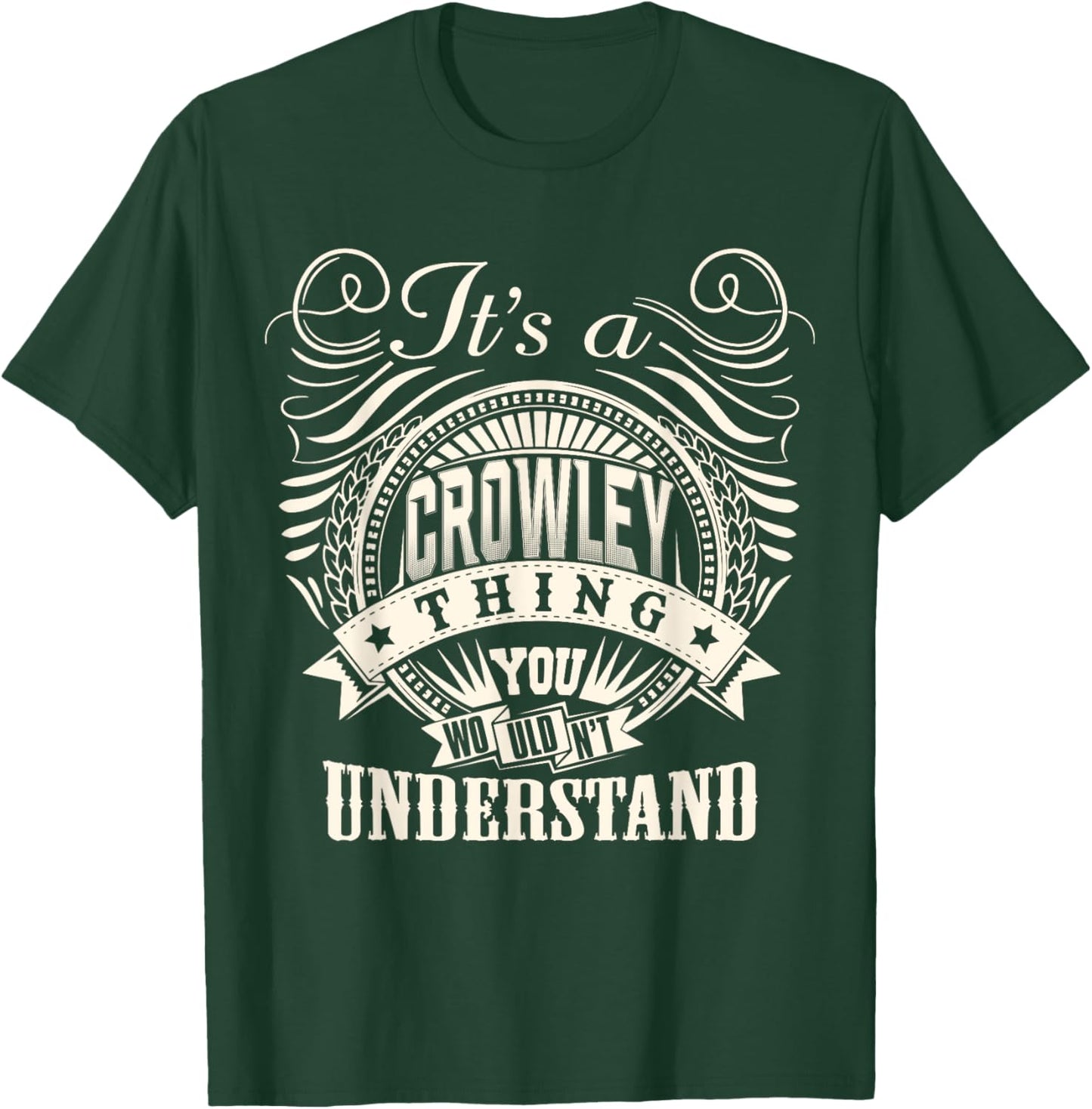 It's A CROWLEY Thing You Wouldn't Understand CROWLEY Family T-Shirt - T-Shirt | Forest