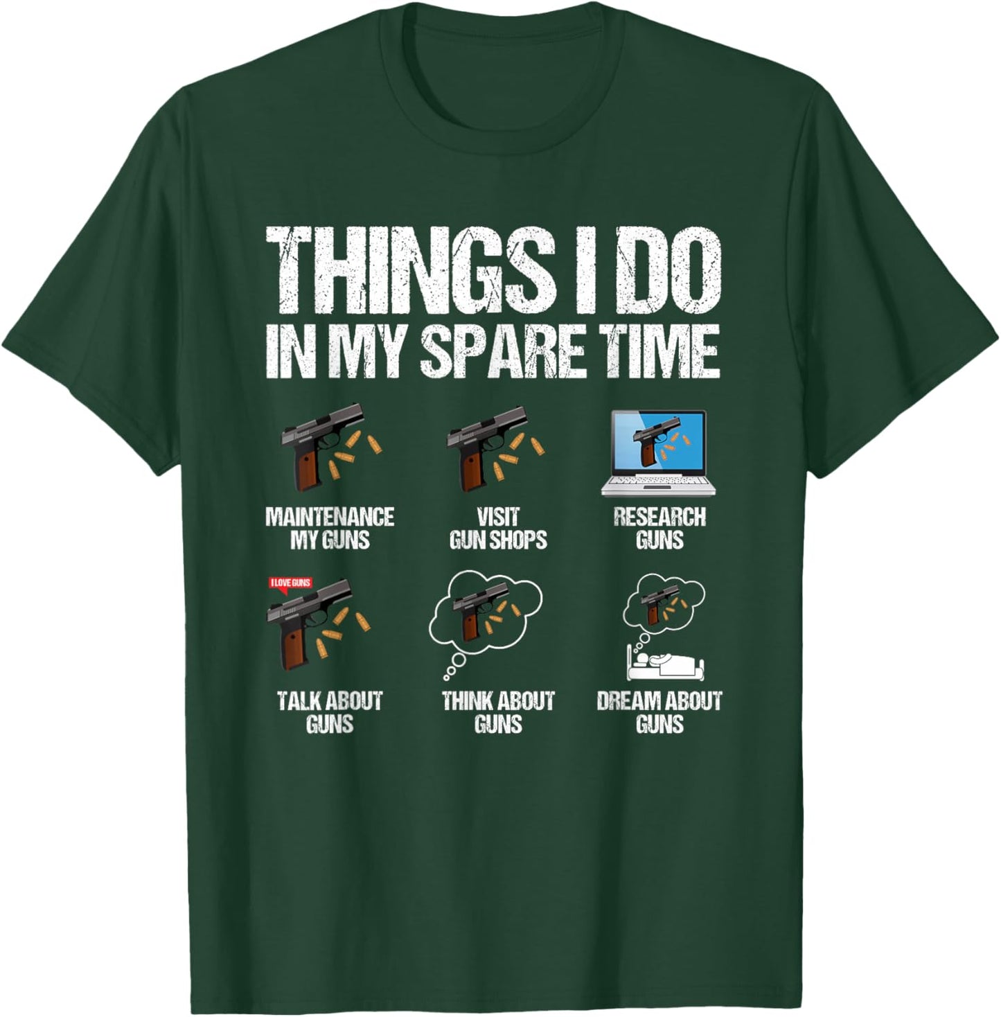 Things I Do In My Spare Time Funny Gun Lover Enthusiast T-Shirt - T-Shirt | Forest