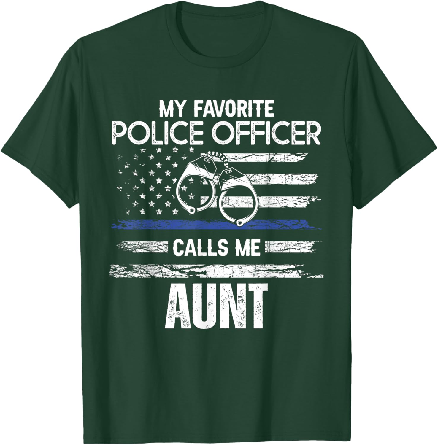 My Favorite Police Officer Calls Me Aunt T-Shirt - T-Shirt | Forest