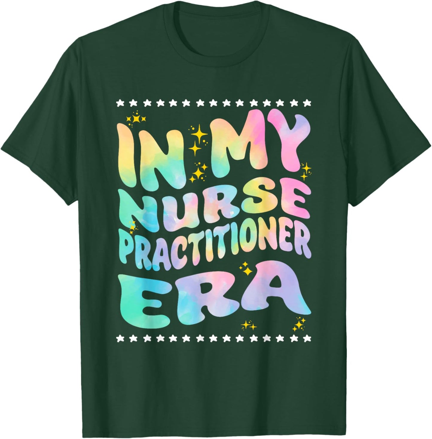 In My Nurse Practitioner Era Nursing Nurses Rn NP T-Shirt - T-Shirt | Forest