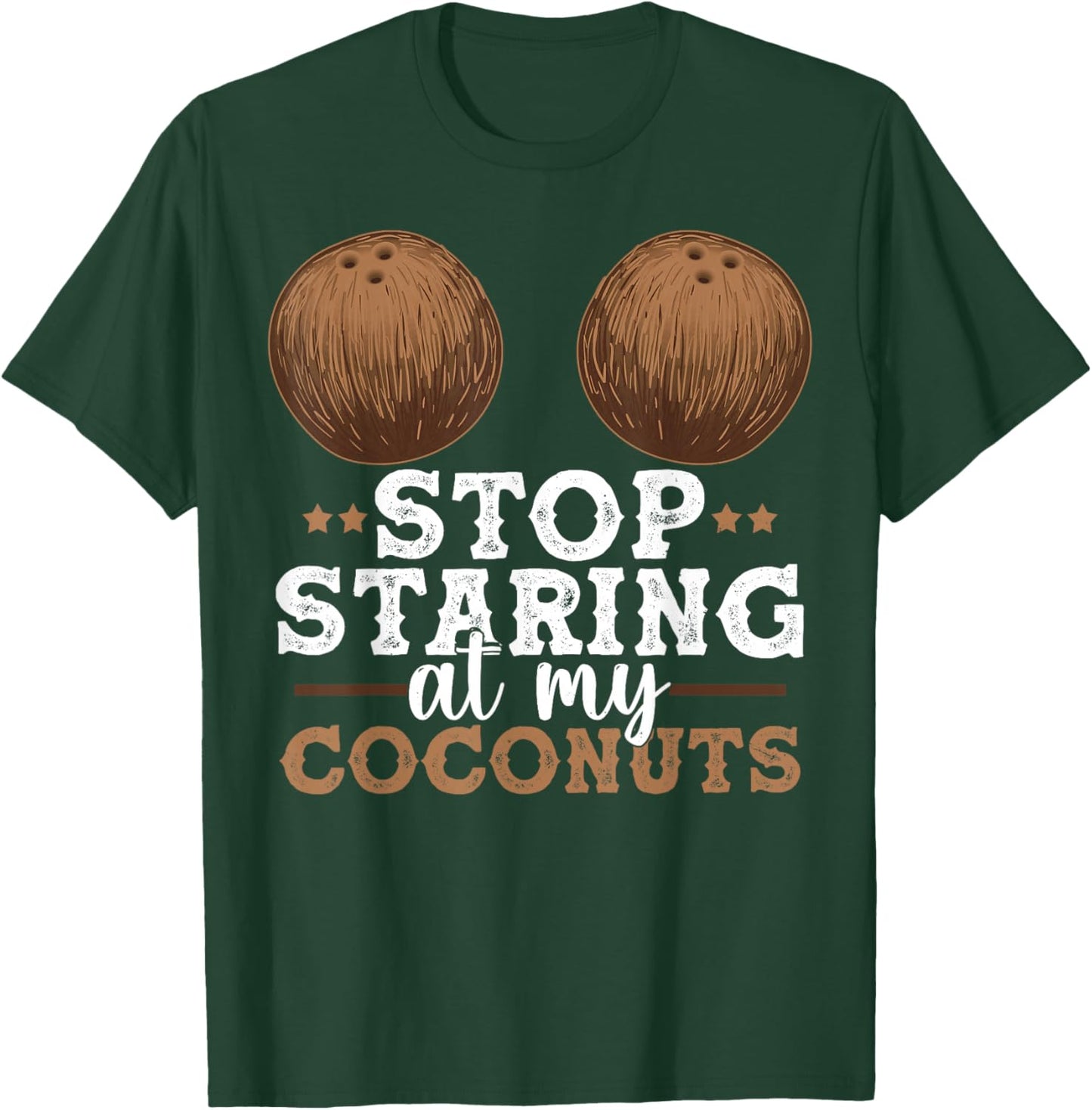 Stop Staring At My Coconuts Funny Coconut Shirt Coconut T-Shirt - T-Shirt | Forest