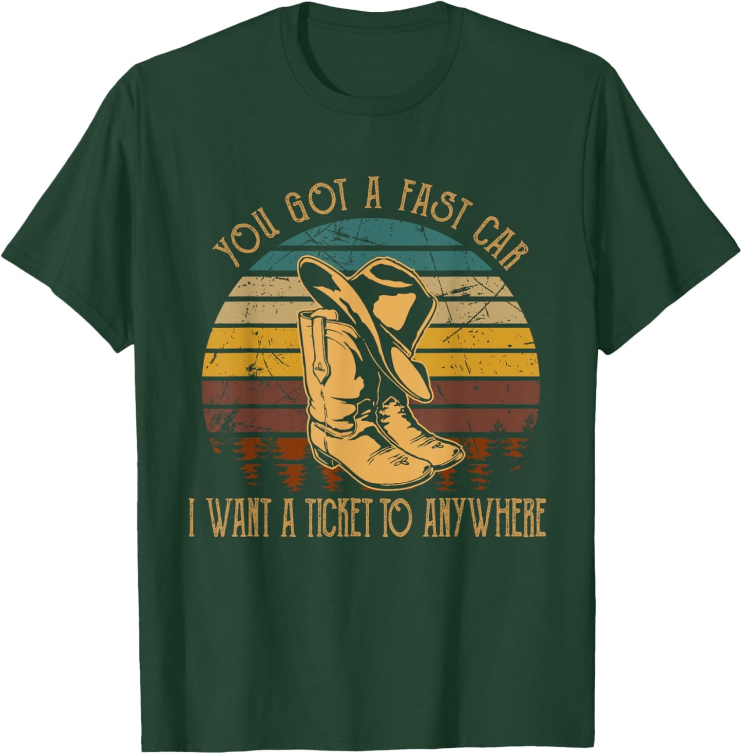 You Got A Fast Car I Want A Ticket To Anywhere Cowboy Boots T-Shirt - T-Shirt | Forest