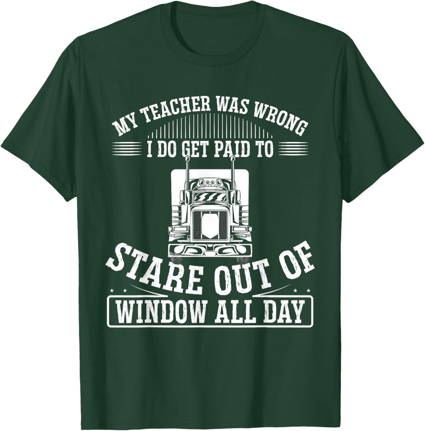 My Teacher Was Wrong I Do Get Paid To Stare Out The Window T-Shirt - T-Shirt | Forest