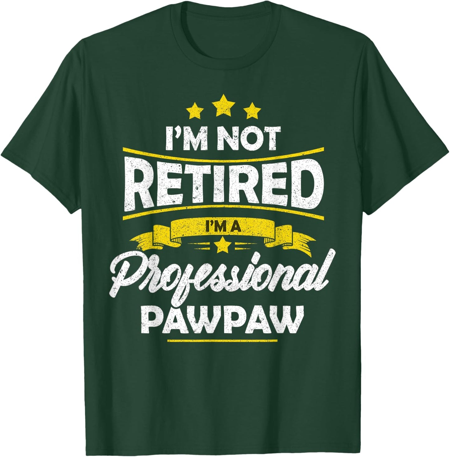 I'm Not Retired I'm A Professional Pawpaw Shirt Fathers Day T-Shirt - T-Shirt | Forest
