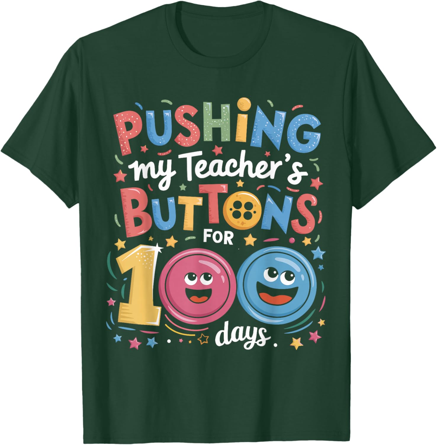 Pushing My Teacher's Buttons for 100 Days of School Students T-Shirt - T-Shirt | Forest