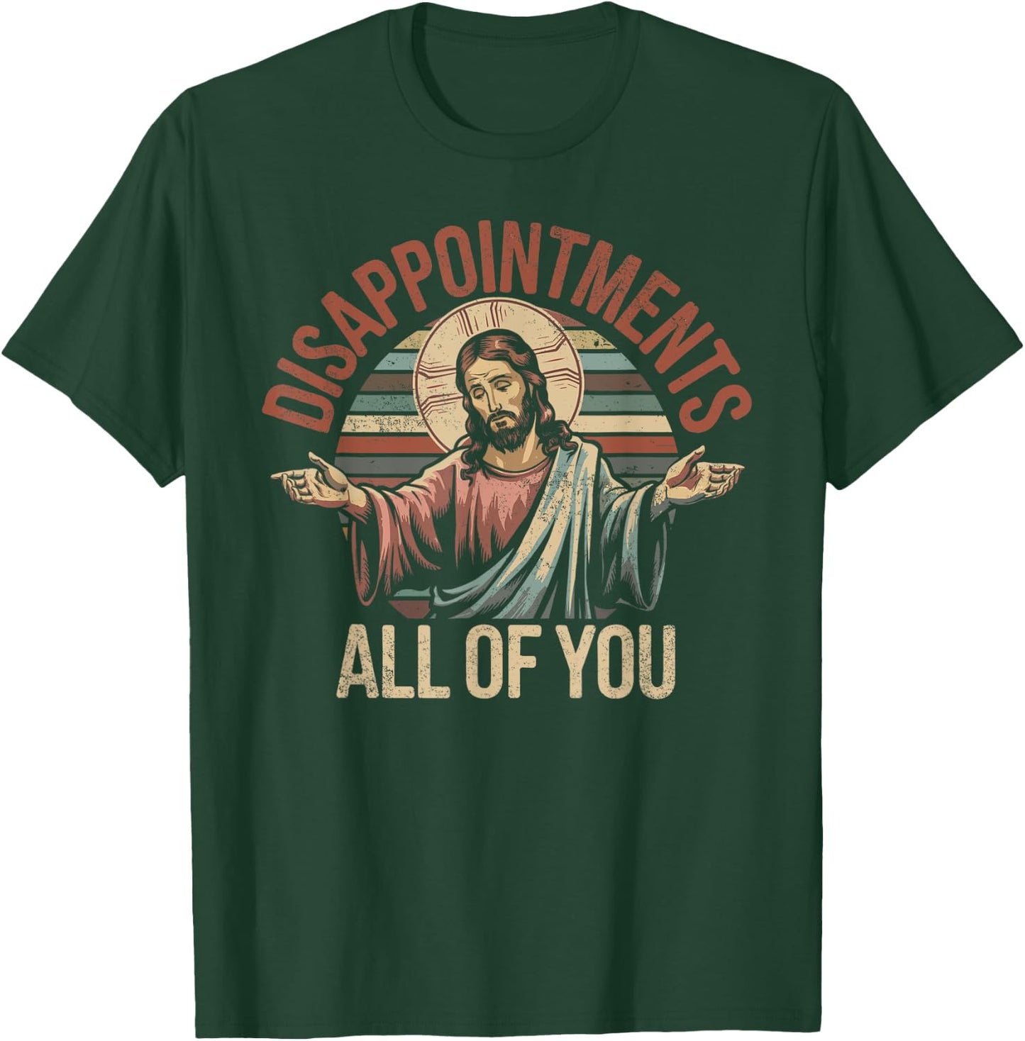 Disappointments Sarcastic All Of You Christian Jesus T-Shirt - T-Shirt | Forest