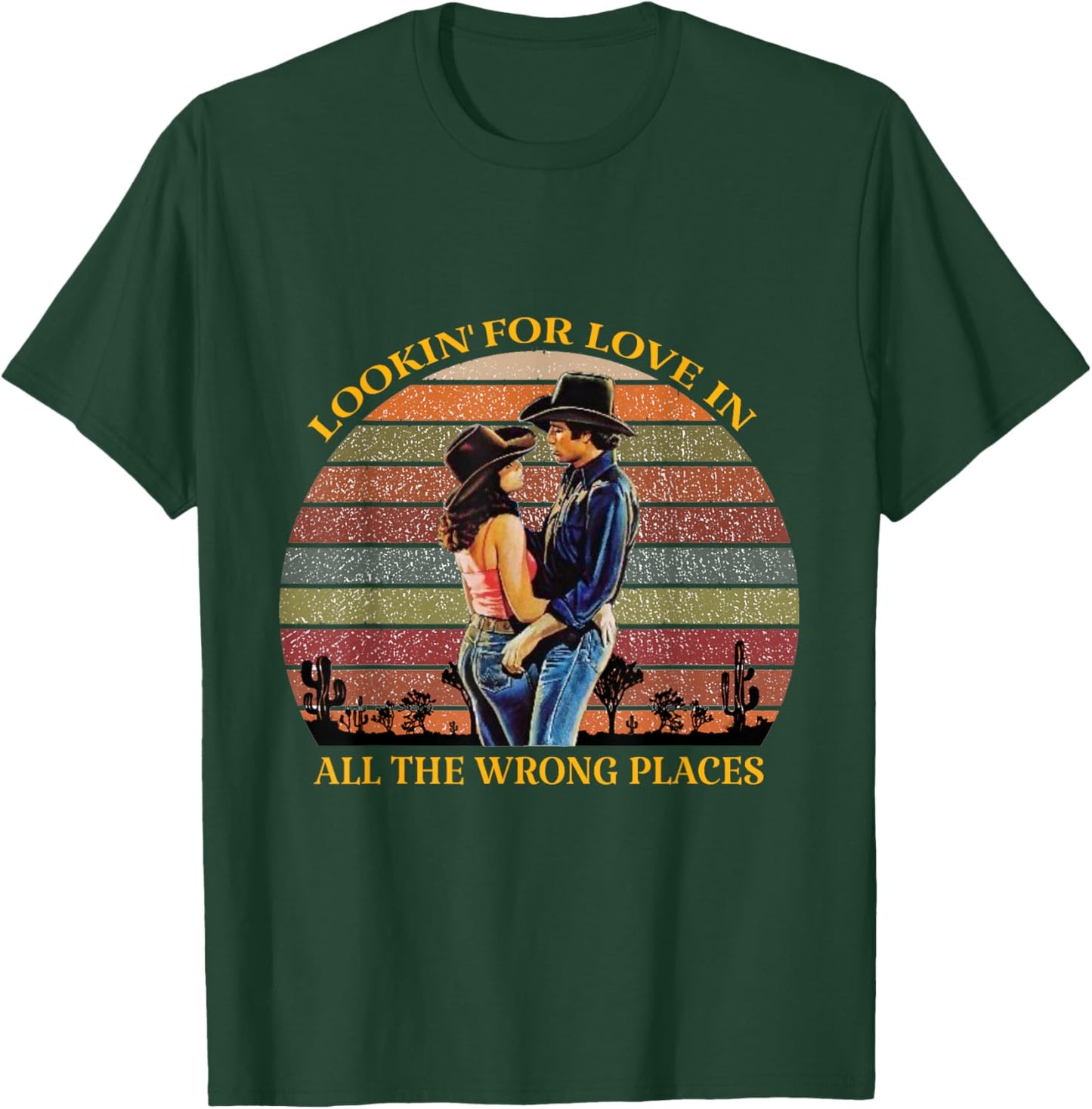 Lookin for Love in All the Wrong Places T-Shirt - T-Shirt | Forest