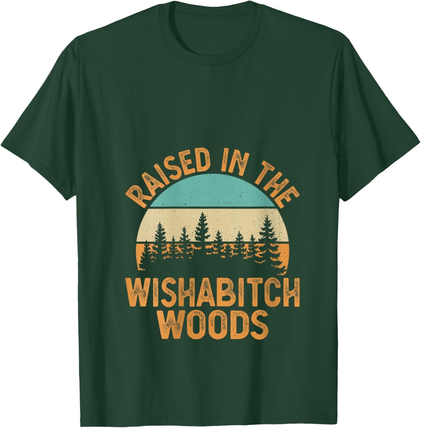 She Was Born And Raised In Wishabitch Woods Funny Saying V-Neck T-Shirt - T-Shirt | Forest