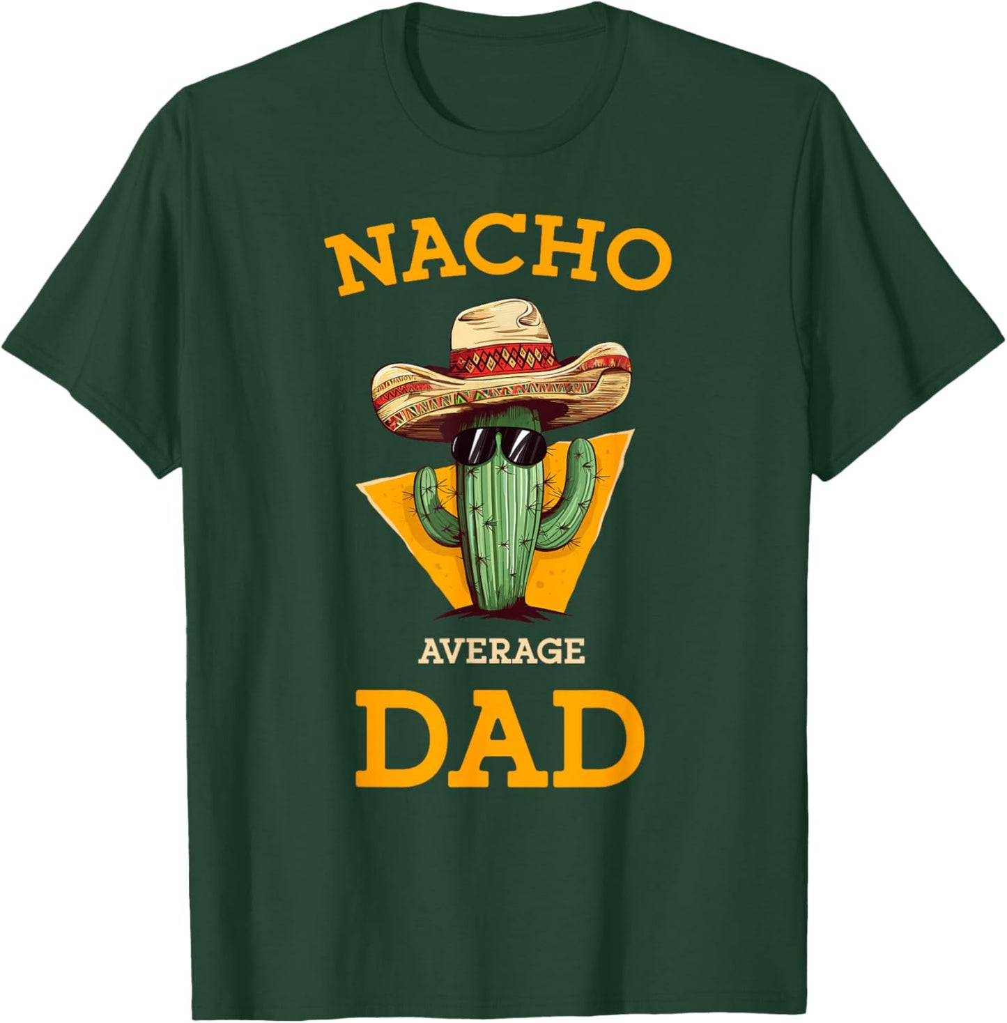 Nacho Average Dad Cactus Funny Mexican Father Cinco De Mayo T-Shirt - T-Shirt | Forest