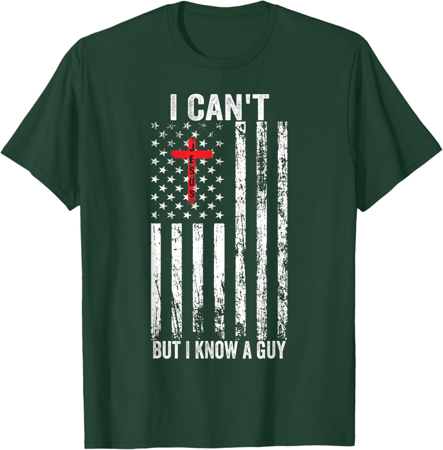 I Can't But I Know A Guy Jesus Cross T-Shirt - T-Shirt | Forest