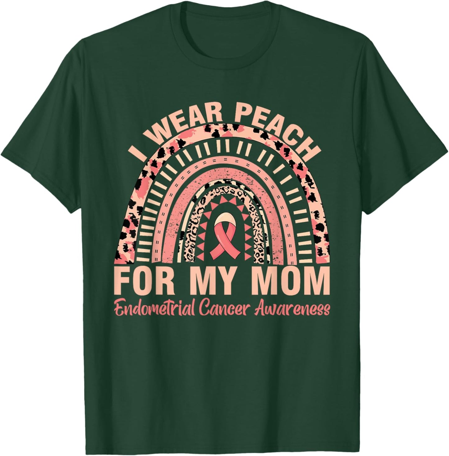 Rainbow Endometrial Cancer Awareness I Wear Peach For My Mom T-Shirt - T-Shirt | Forest