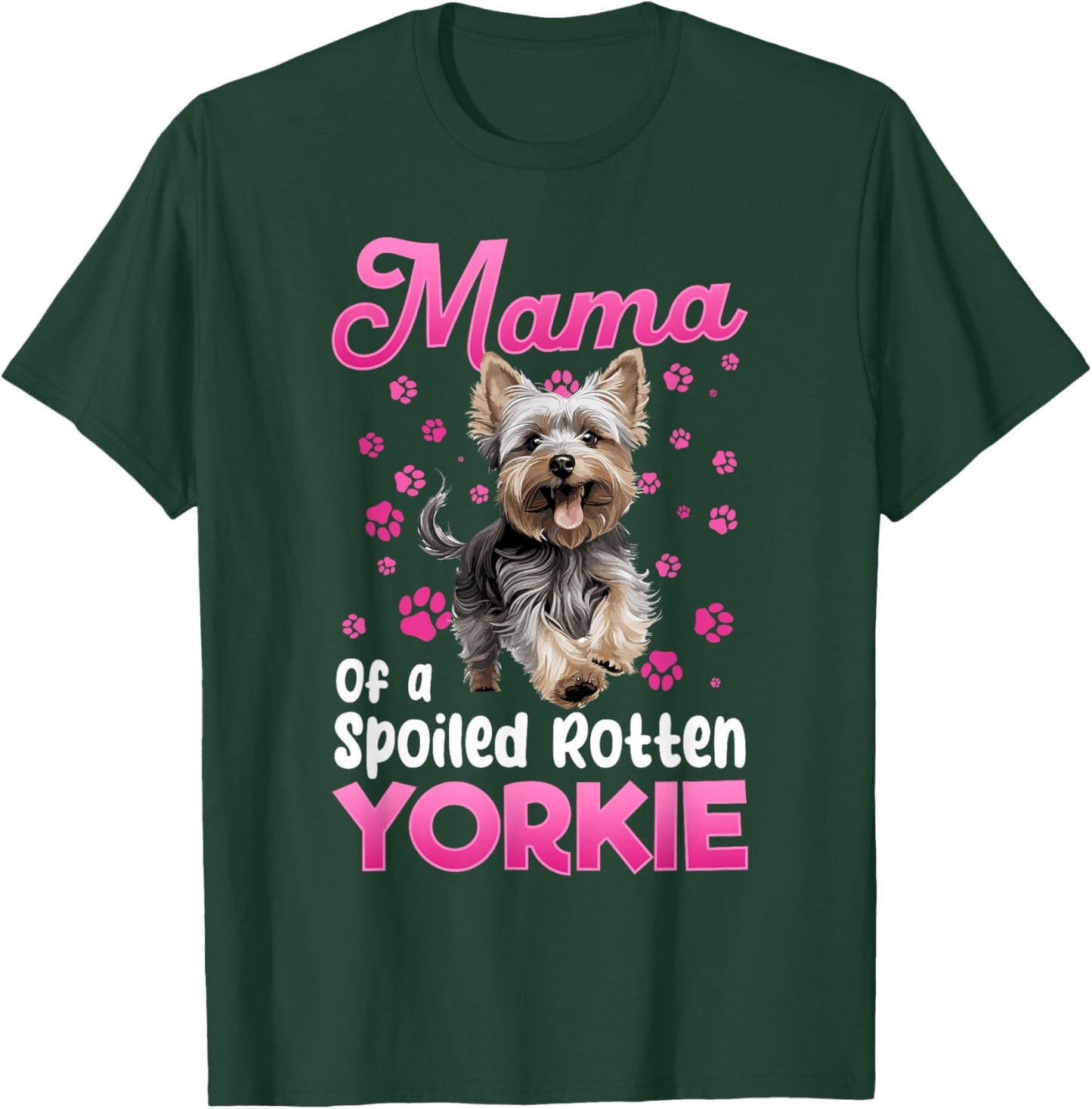 Yorkshire Terrier Dog Yorkie Mama of a Spoiled Rotten Yorkie T-Shirt - T-Shirt | Forest