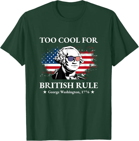 Too Cool For British Rule Fourth of July US American History Women Kids Men T-Shirt - T-Shirt | Forest