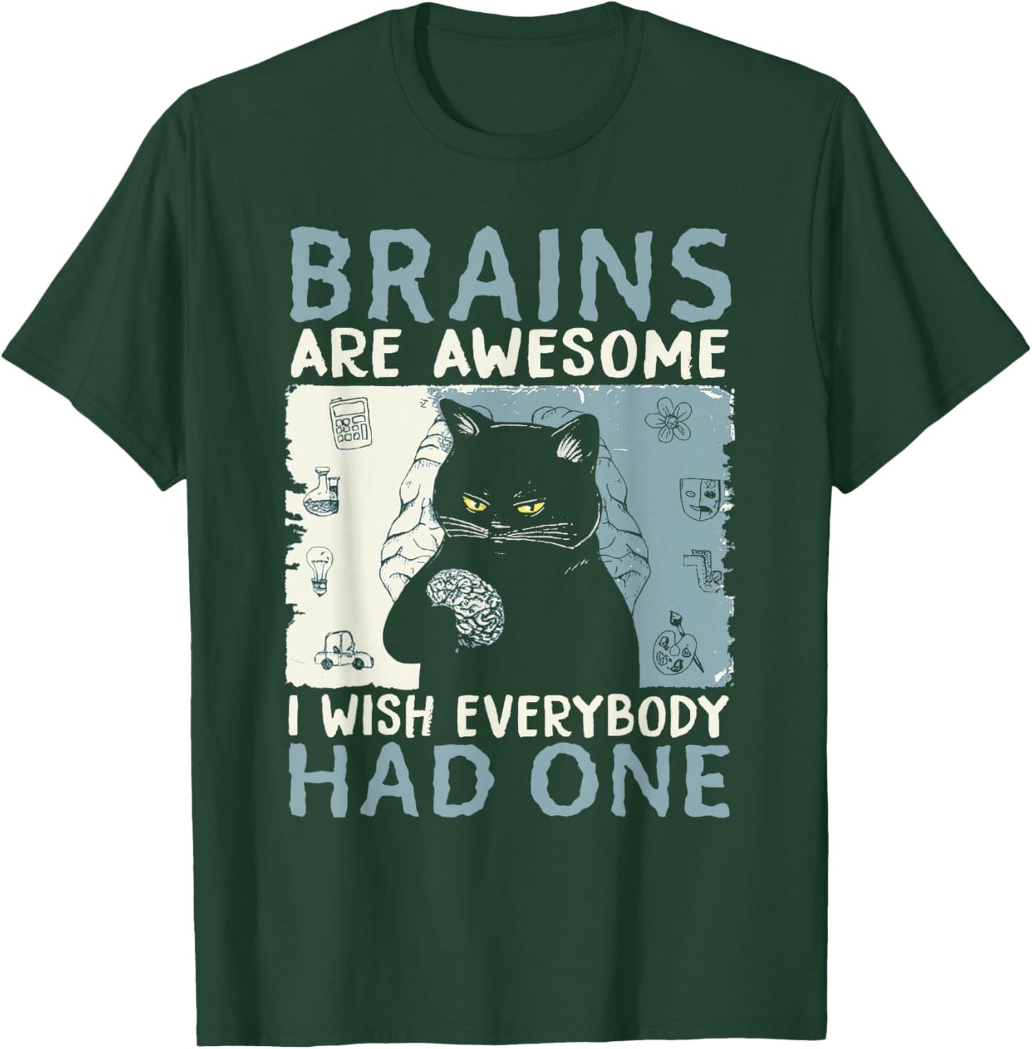 Brains Are Awesome I Wish Everybody Had One T-Shirt - T-Shirt | Forest