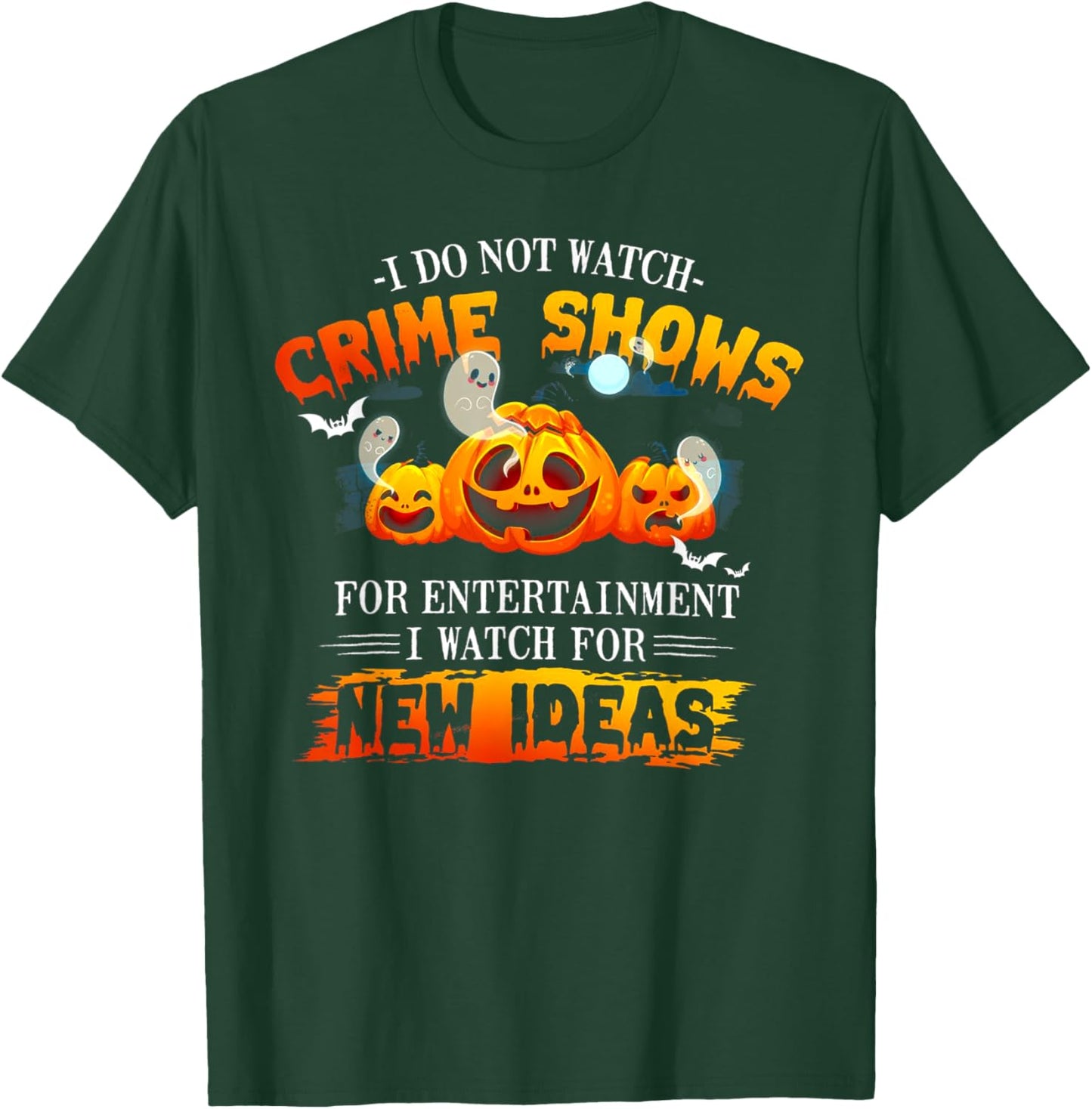 I Do Not Watch Crime Shows For Entertainment I Watch For New T-Shirt - T-Shirt | Forest