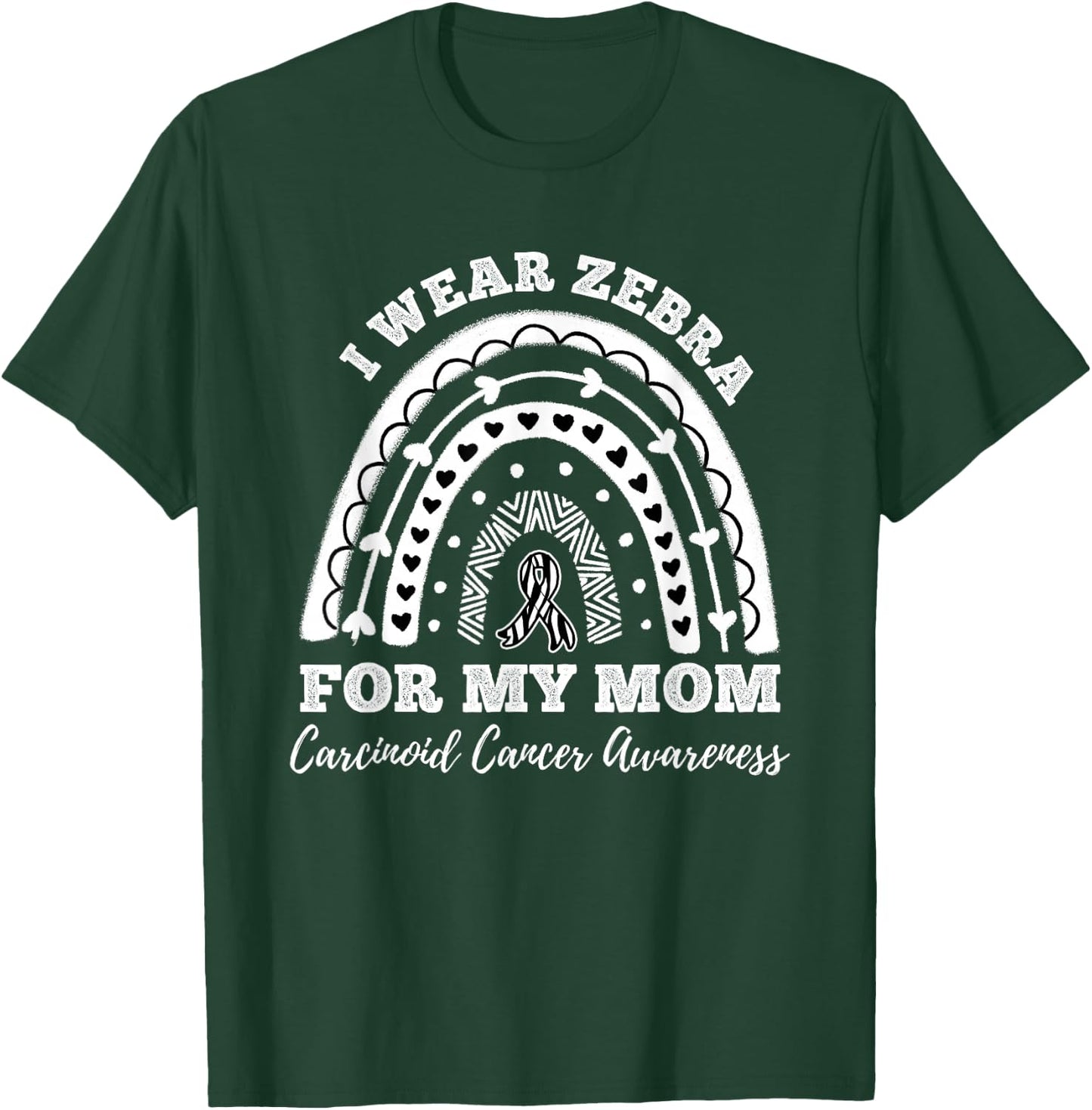 Rainbow I Wear Zebra For My Mom Carcinoid Cancer Awareness T-Shirt - T-Shirt | Forest