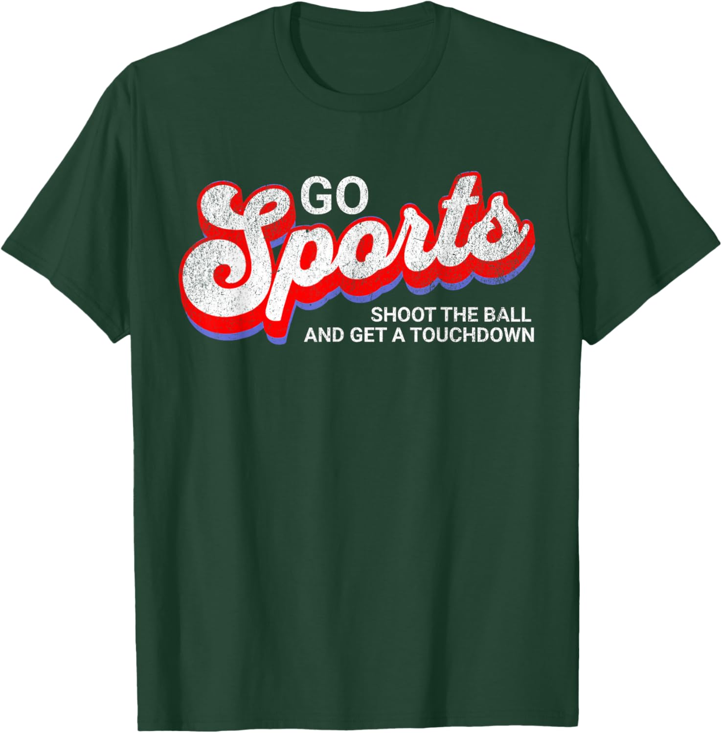Go Sports Shoot The Ball And Get A Touchdown, Yay Sports T-Shirt - T-Shirt | Forest