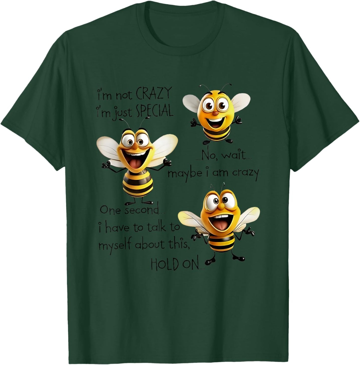 Bees I’m Not Crazy I’m Just Special No Wait Maybe I Am Crazy T-Shirt - T-Shirt | Forest