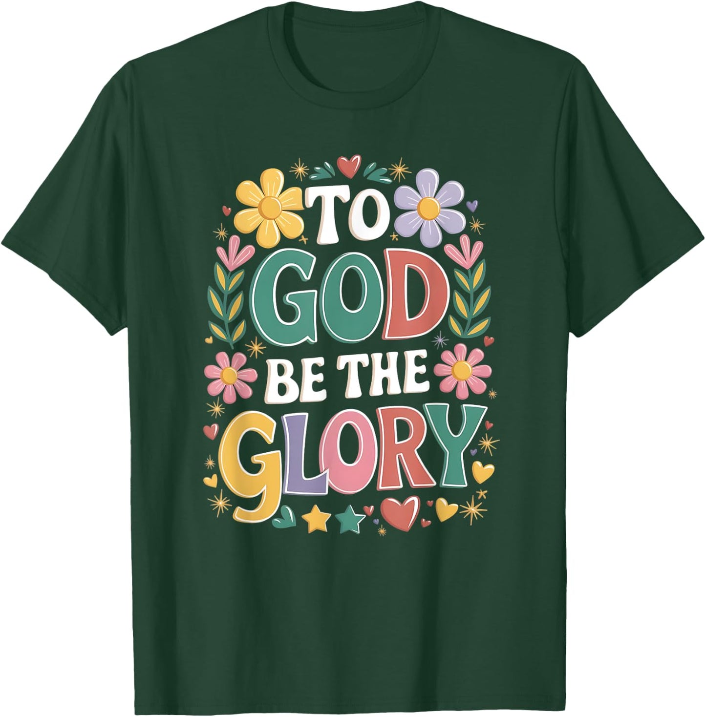 To God Be The Glory T-Shirt - T-Shirt | Forest