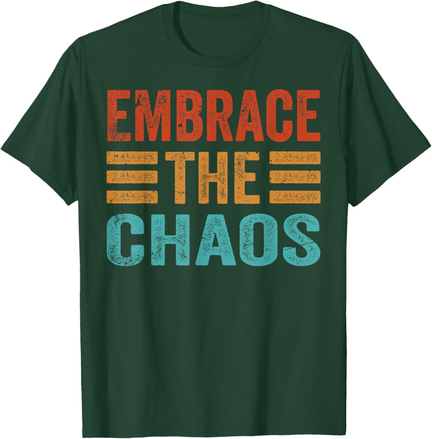 Embrace The Chaos T-Shirt - T-Shirt | Forest