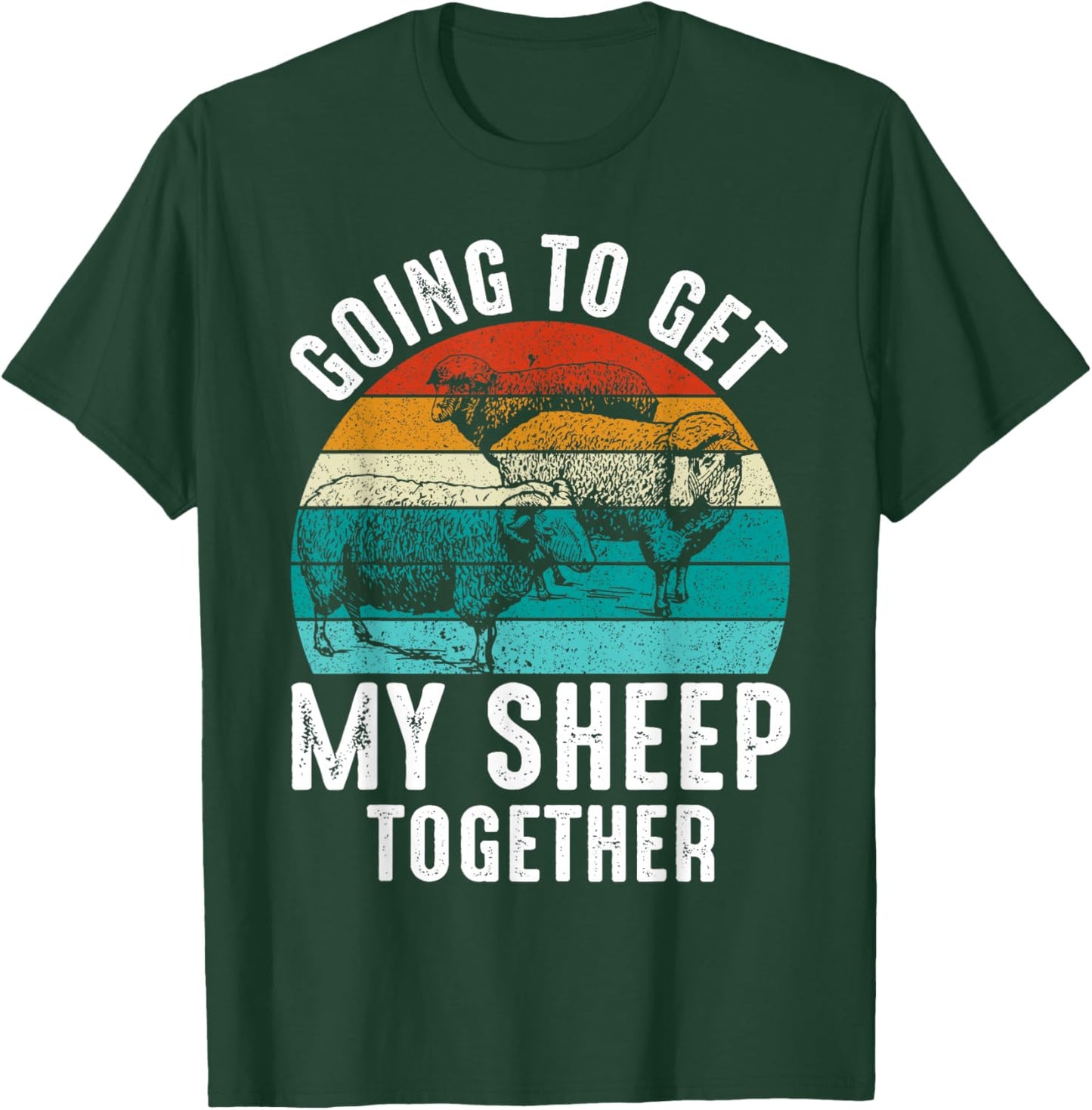 Going To Get My Sheep Together T-Shirt - T-Shirt | Forest