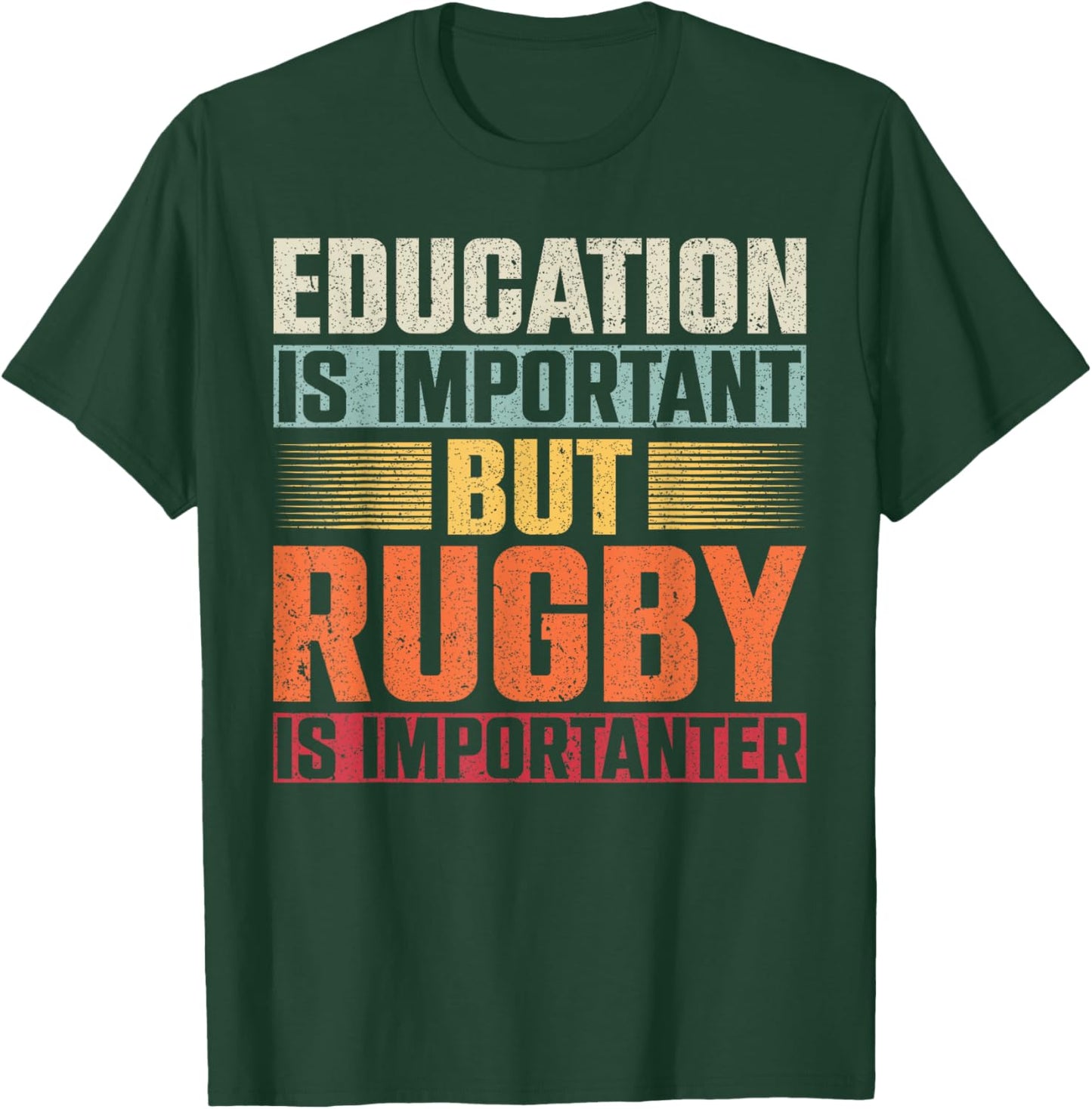 Education Is Important But Rugby Is Importanter T-Shirt - T-Shirt | Forest