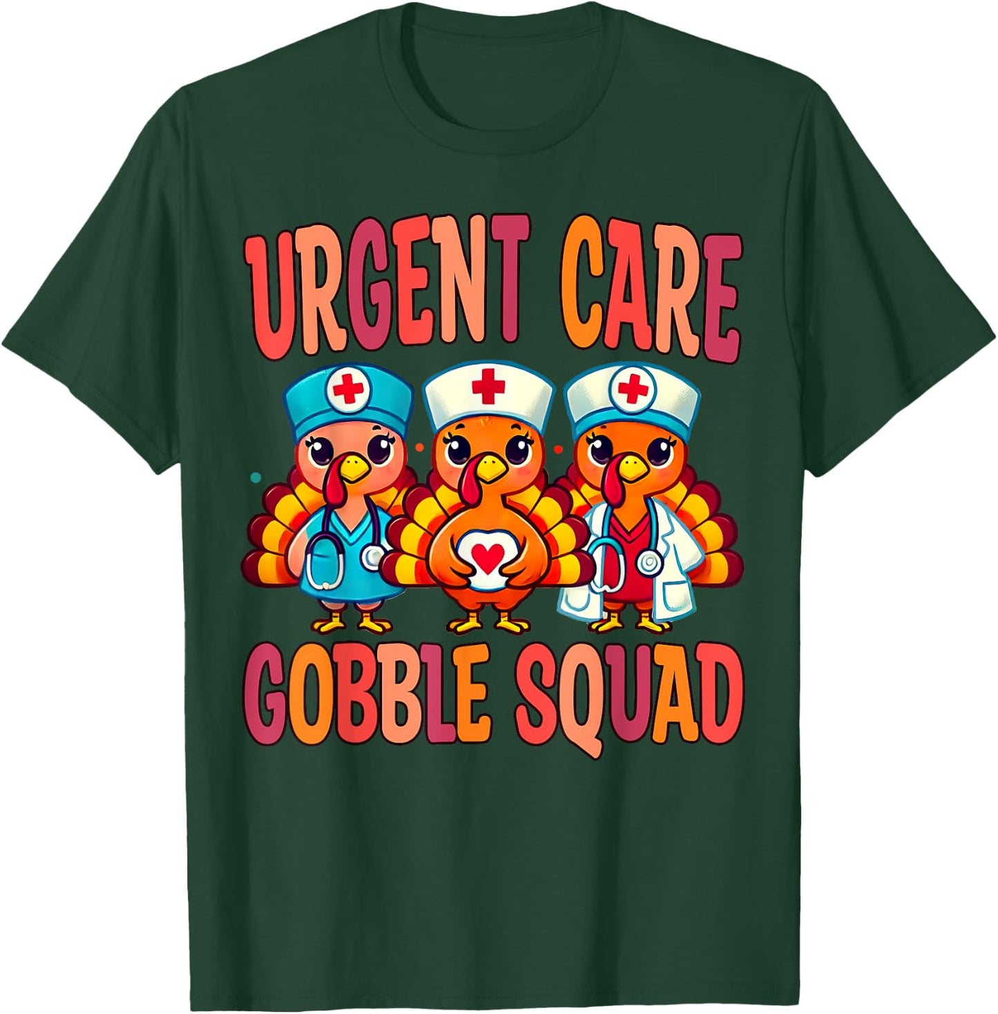 Urgent Care Nurse Gobble Squad Thanksgiving Doctor T-Shirt - T-Shirt | Forest