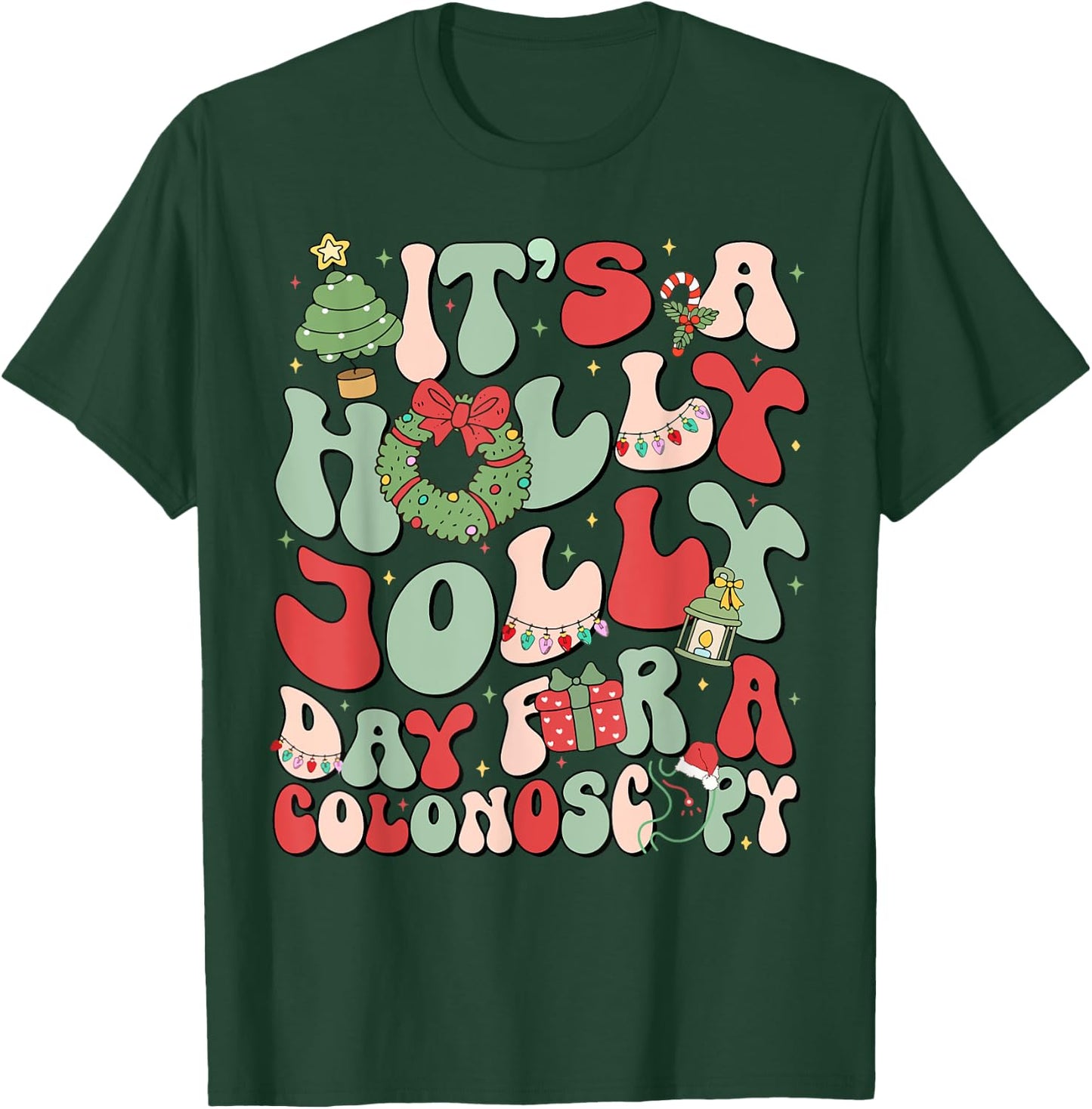 It's A Holly Xmas Day For A Colonoscopy Christmas T-Shirt - T-Shirt | Forest
