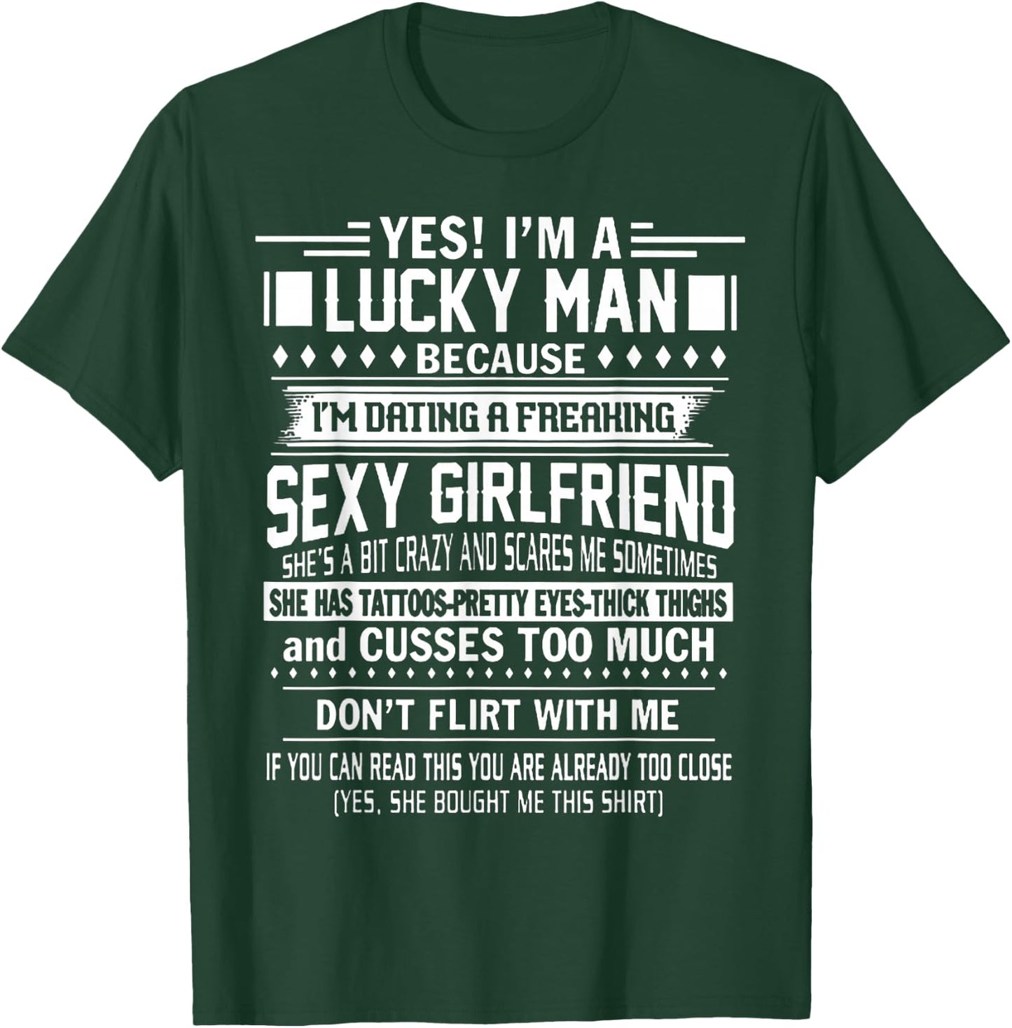 I'm a Lucky Man Because Dating a Freaking Sexy Girlfriend T-Shirt - T-Shirt | Forest