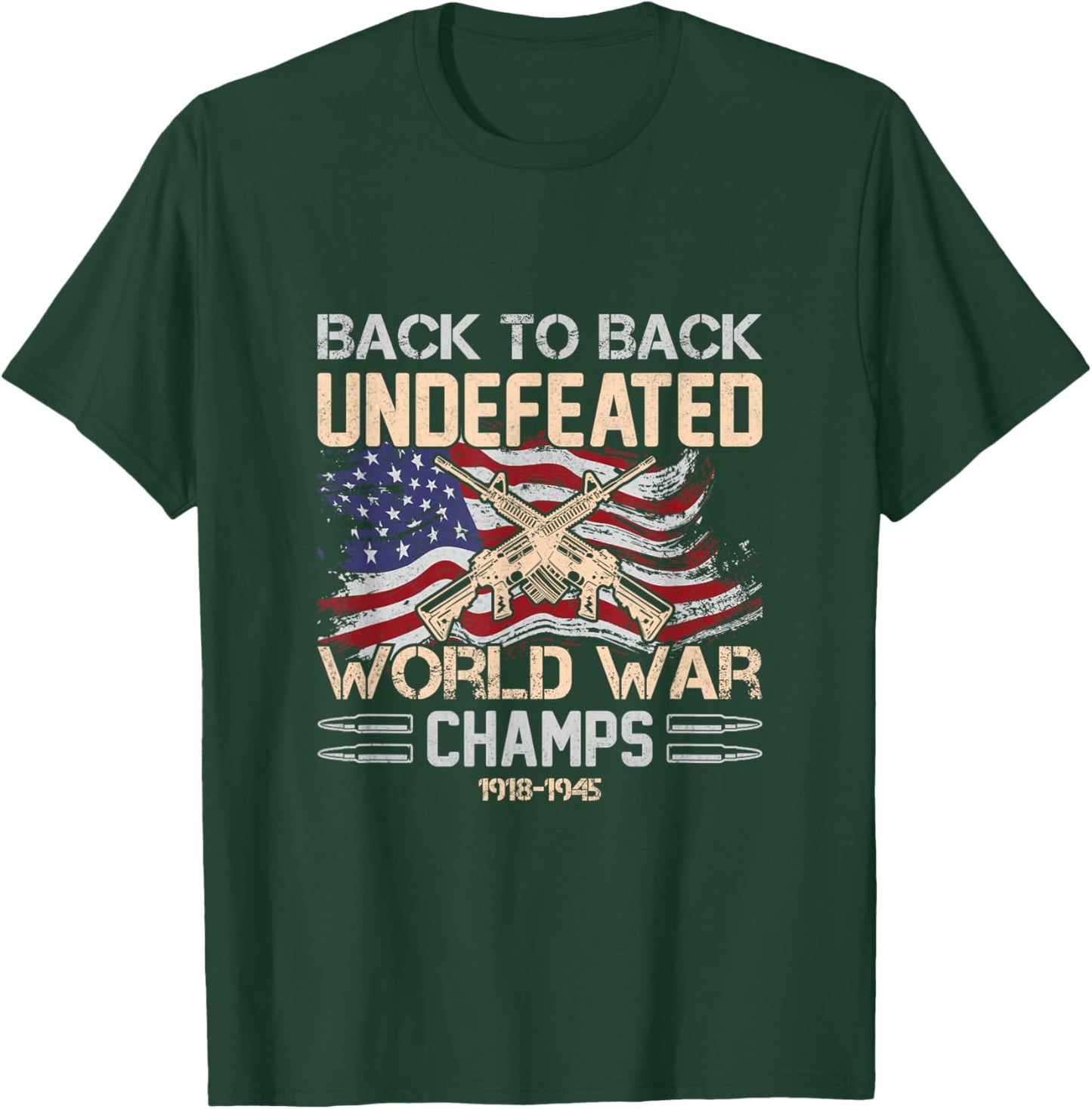 Back To Back Undefeated World War Champs 4th Of July T-Shirt - T-Shirt | Forest