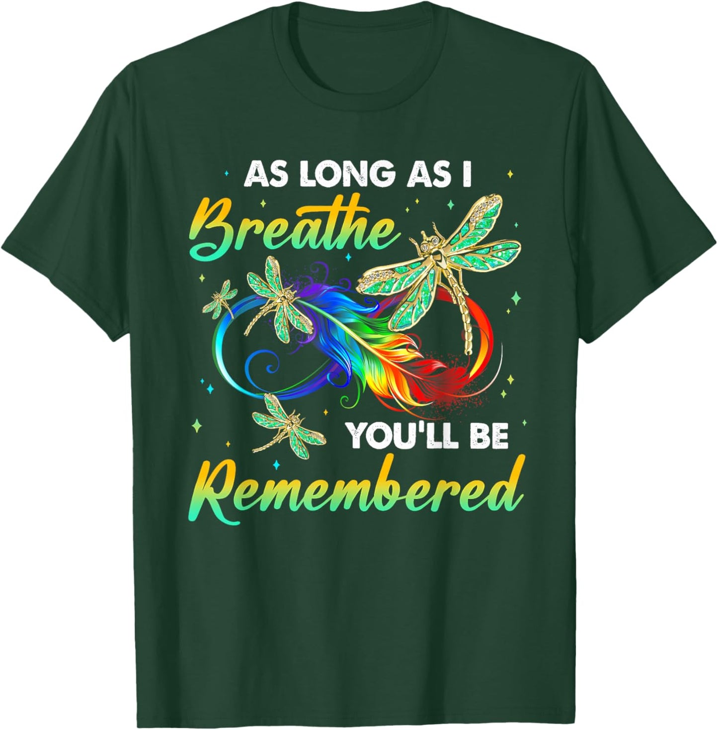 As Long As I Breathe You'll Be Remembered Dragonfly T-Shirt - T-Shirt | Forest