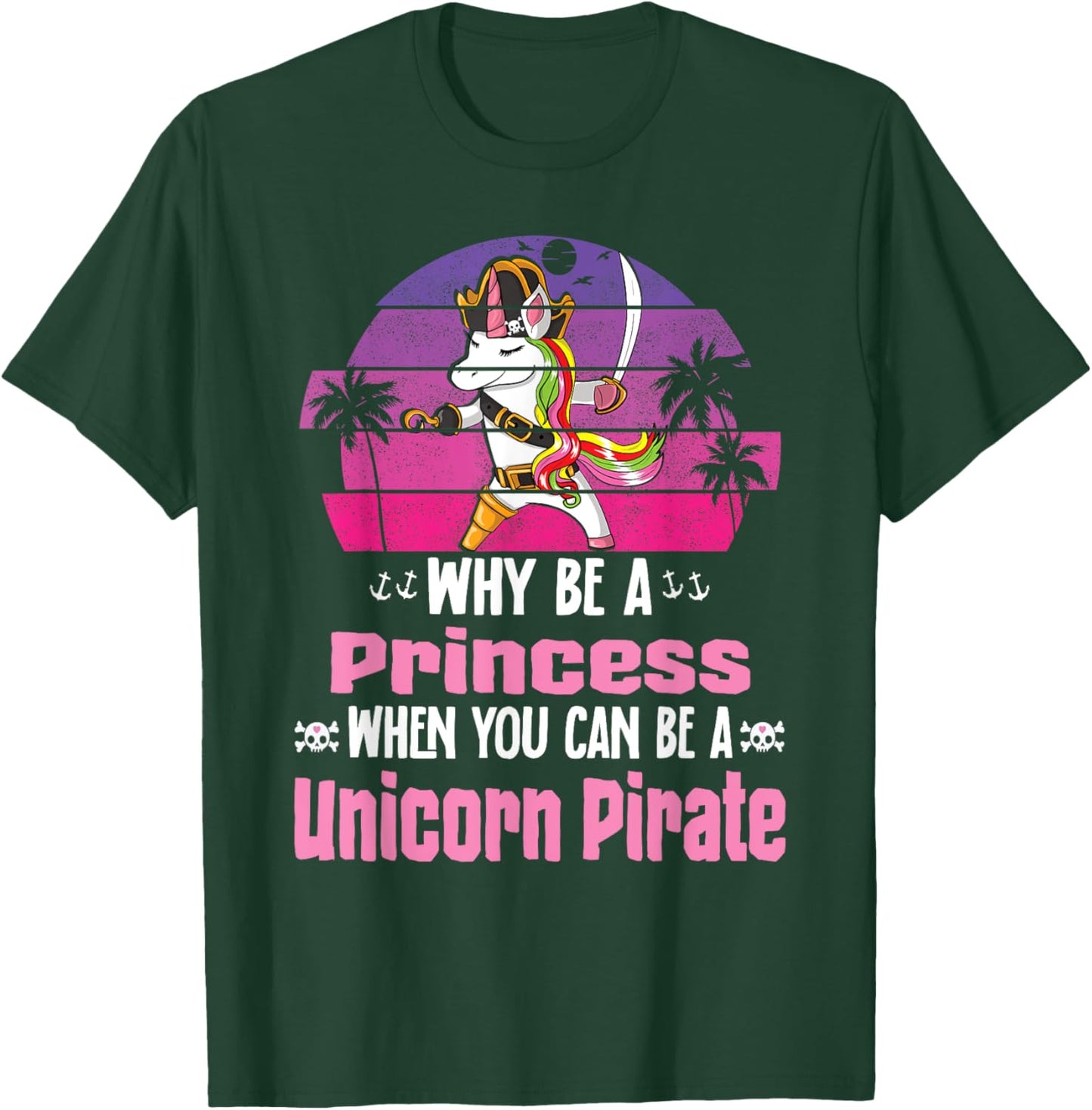 Unicorn Why Be A Princess When You Can Be A Unicorn Pirate T-Shirt - T-Shirt | Forest
