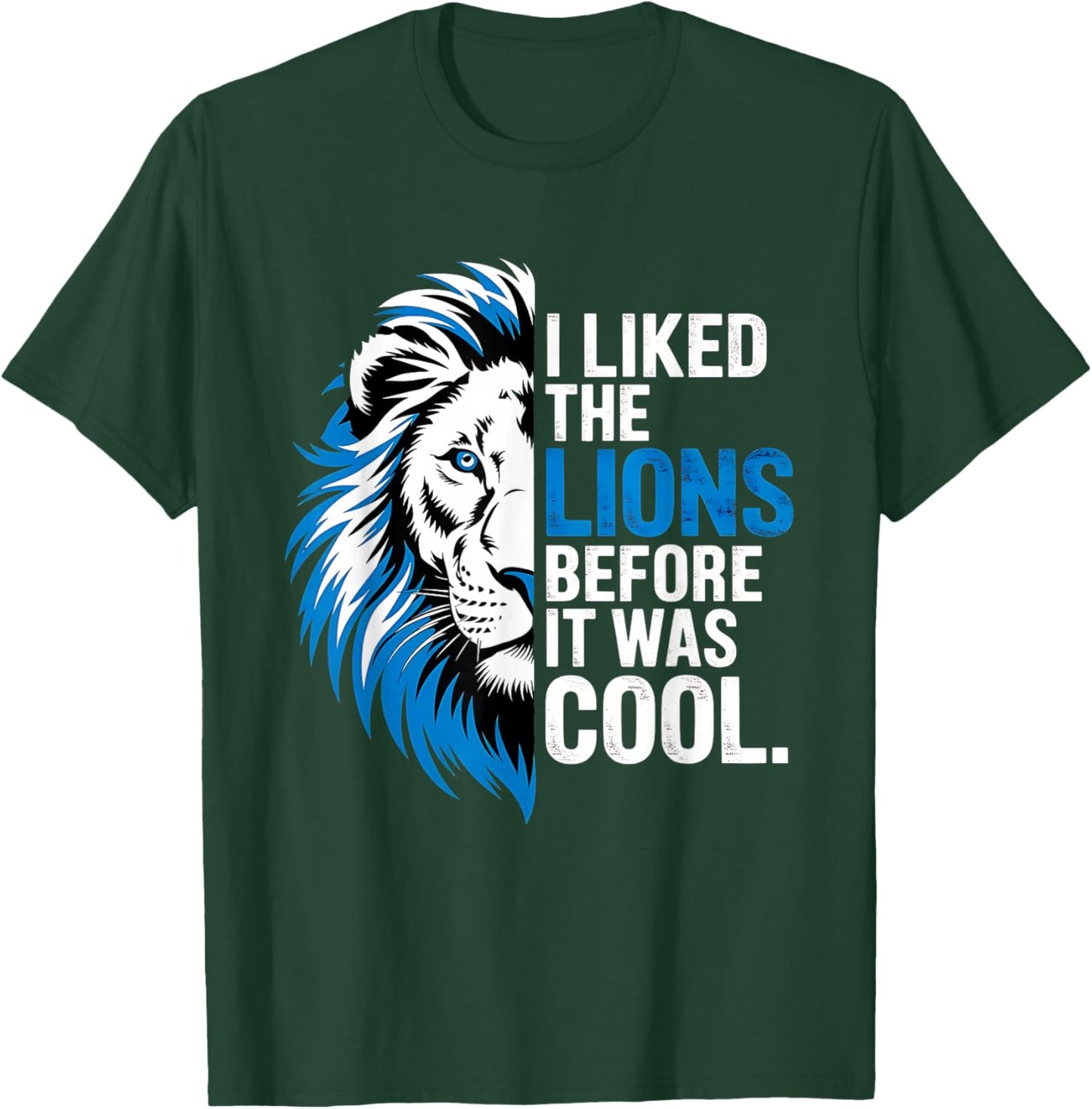 I Liked The Lions Before It Was Cool T-Shirt - T-Shirt | Forest
