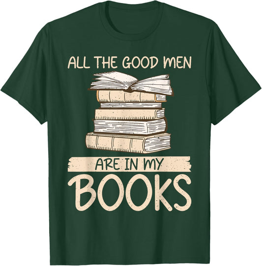 All the good Men are in my Books Romance Novel T-Shirt - T-Shirt | Forest