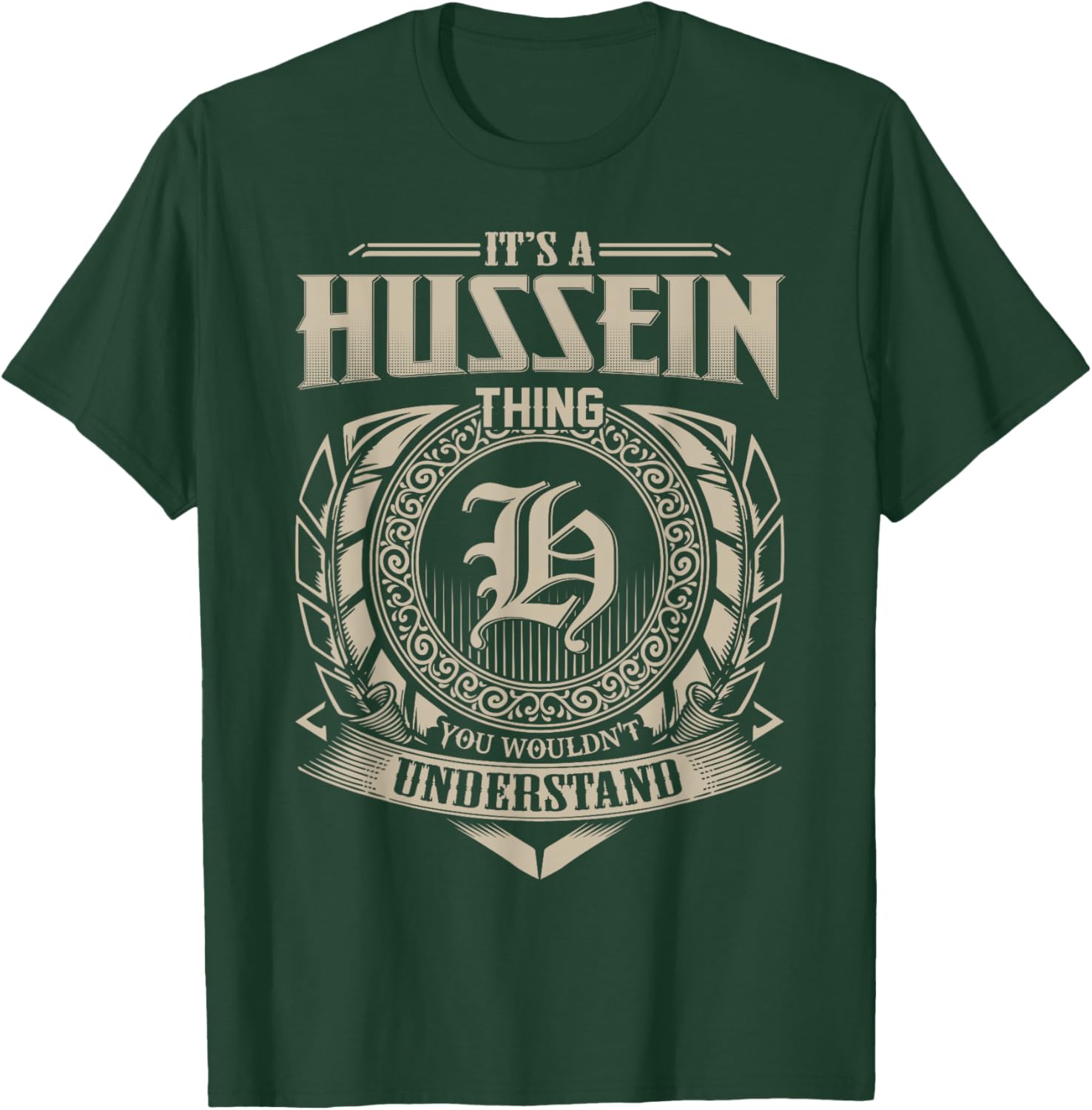 It's A HUSSEIN Thing You Wouldn't Understand Name Vintage T-Shirt - T-Shirt | Forest