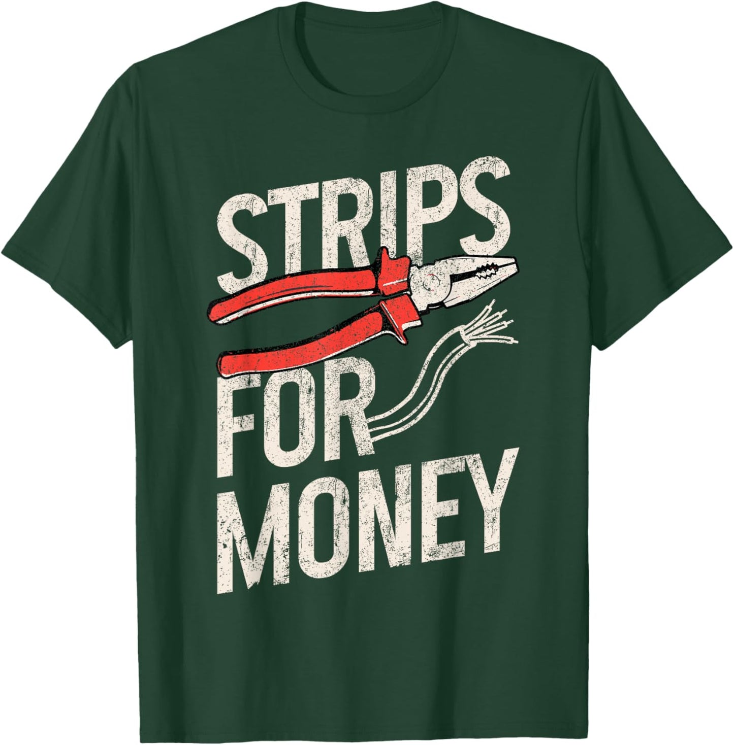 Electrician Strips For Money I Work With Strippers Funny T-Shirt - T-Shirt | Forest