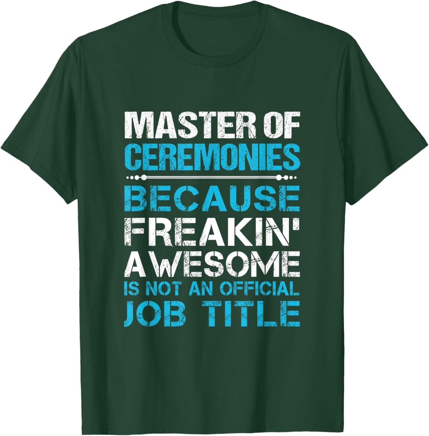 Master Of Ceremonies - Freaking Awesome T-Shirt - T-Shirt | Forest