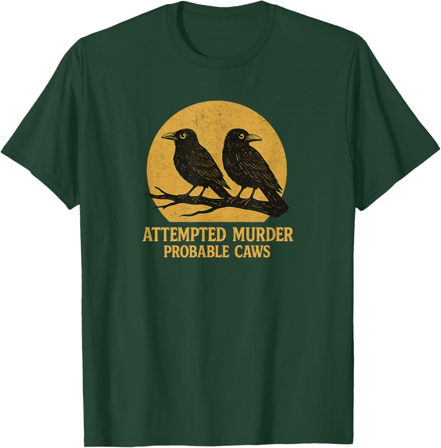 Attempted Murder Probable Caws, Crow Raven Birds Pun Crime T-Shirt - T-Shirt | Forest