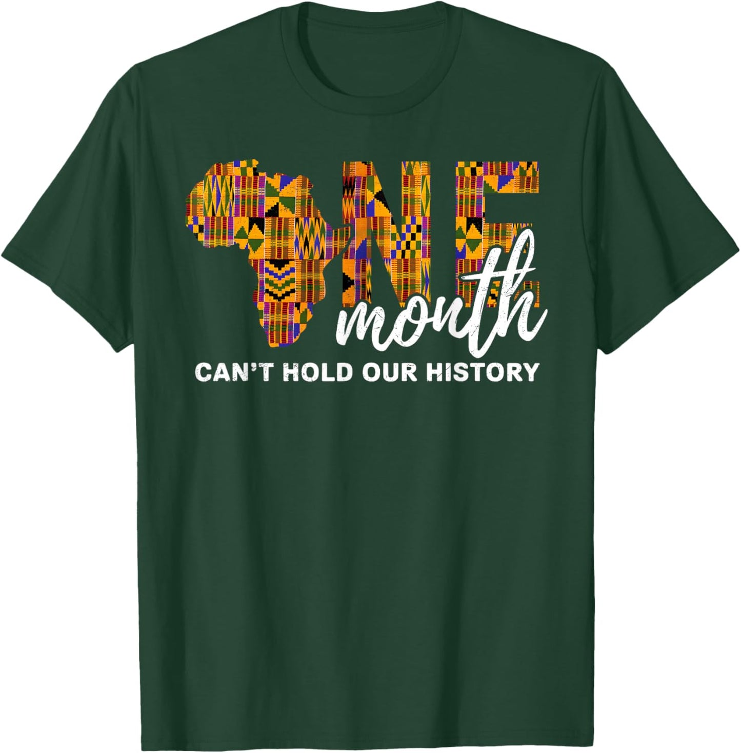 One Month Can't Hold Our History Black History Month African T-Shirt - T-Shirt | Forest