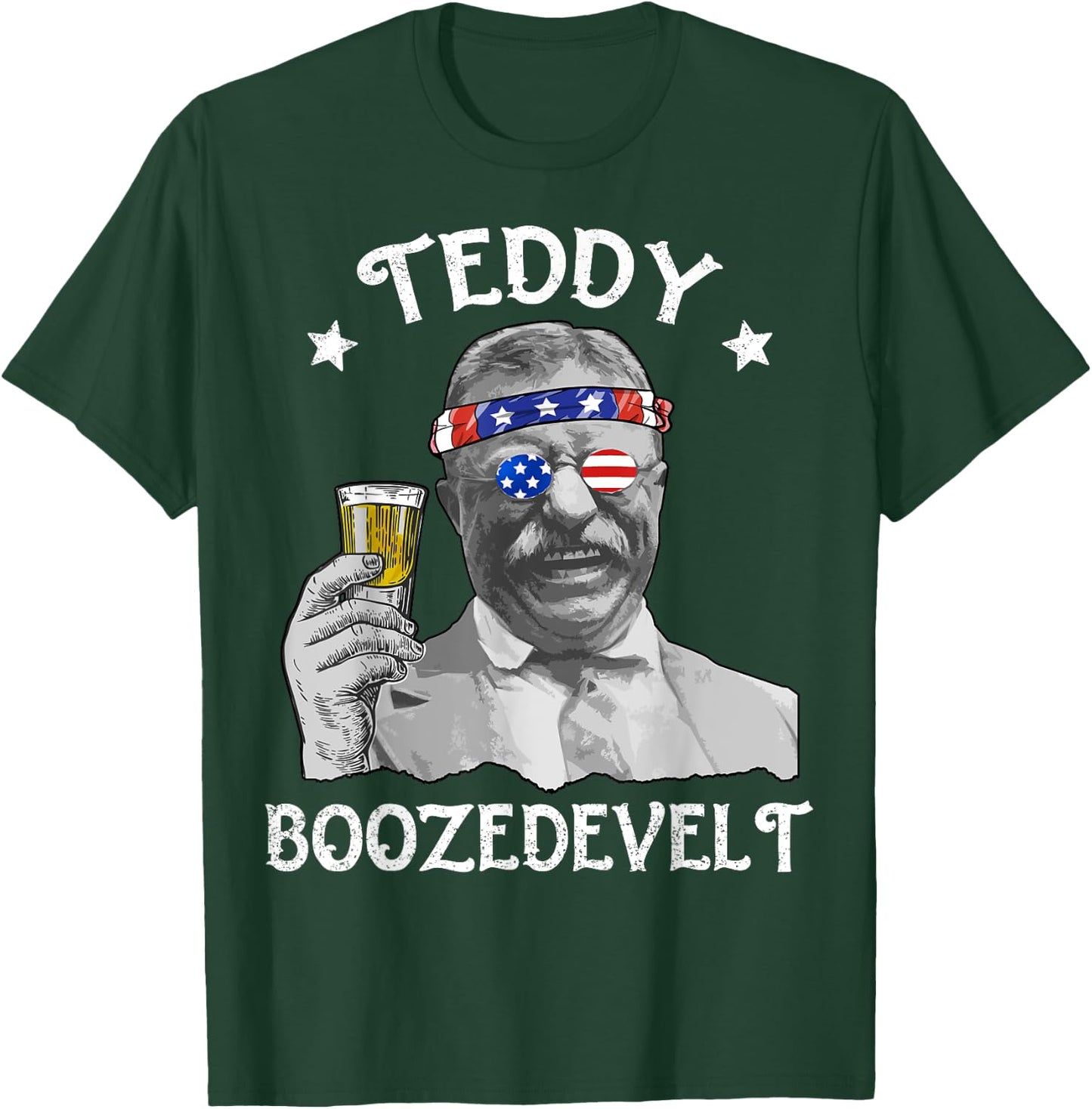 Teddy Boozedevelt 4th of July Drinking Theodore Roosevelt T-Shirt - T-Shirt | Forest