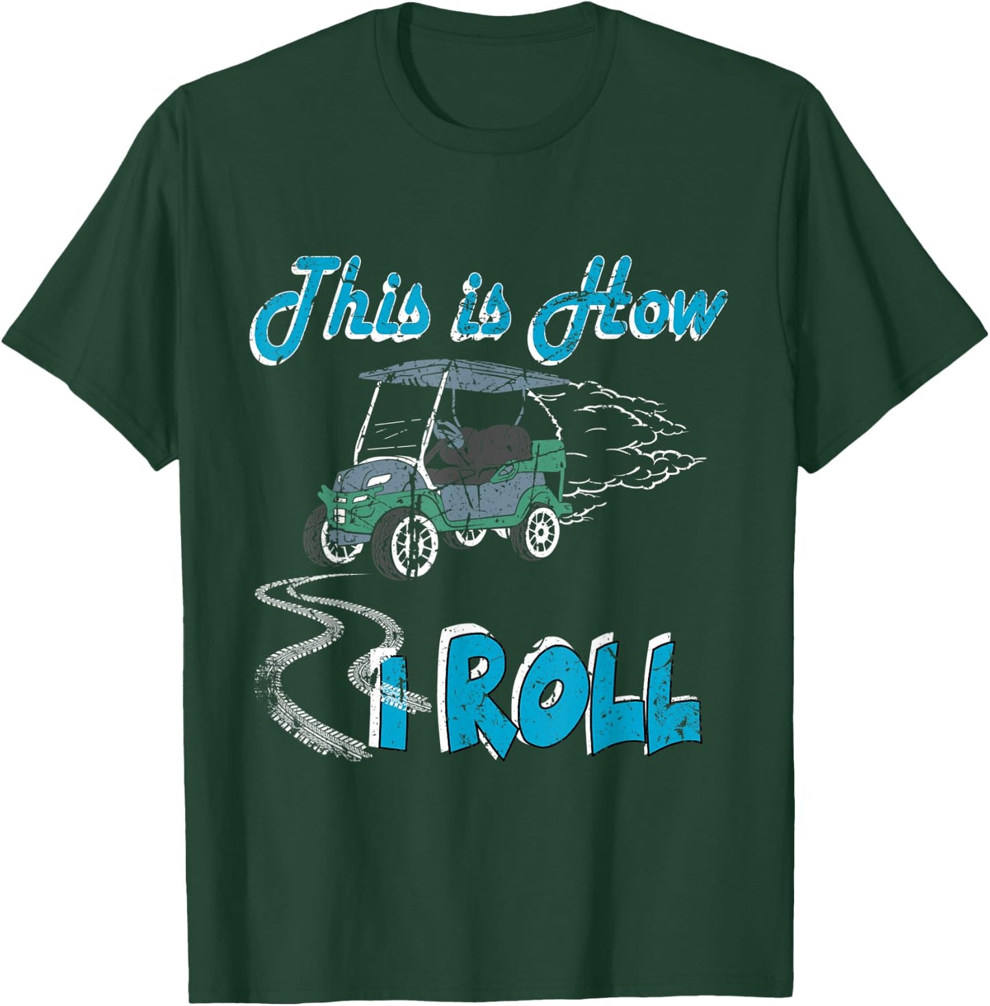 This is How I Roll Golf Cart Funny Golfers T-Shirt - T-Shirt | Forest