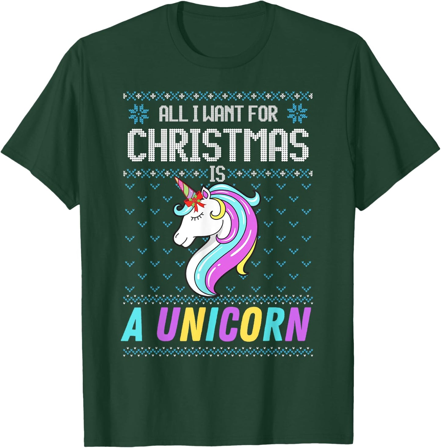 All I Want For Christmas Is A Unicorn Ugly Sweater Xmas Fun T-Shirt - T-Shirt | Forest