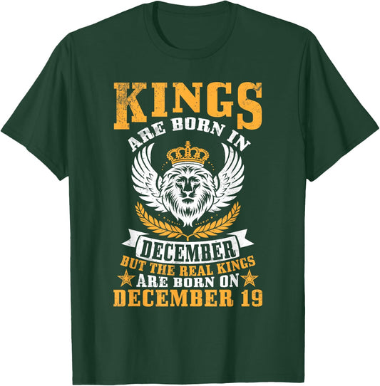 Kings Are Born In Dec But Real Kings Are Born On December 19 T-Shirt - T-Shirt | Forest